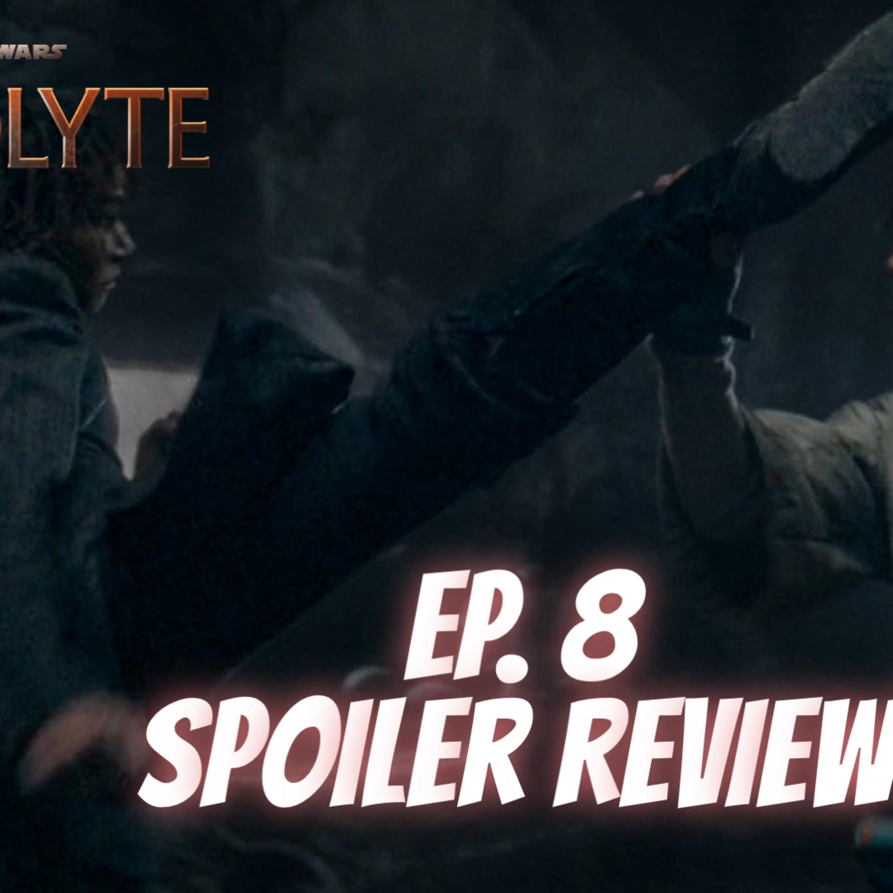 Star Wars: The Acolyte | Ep. 8: The Acolyte | Too Little, Too Late? episode artwork