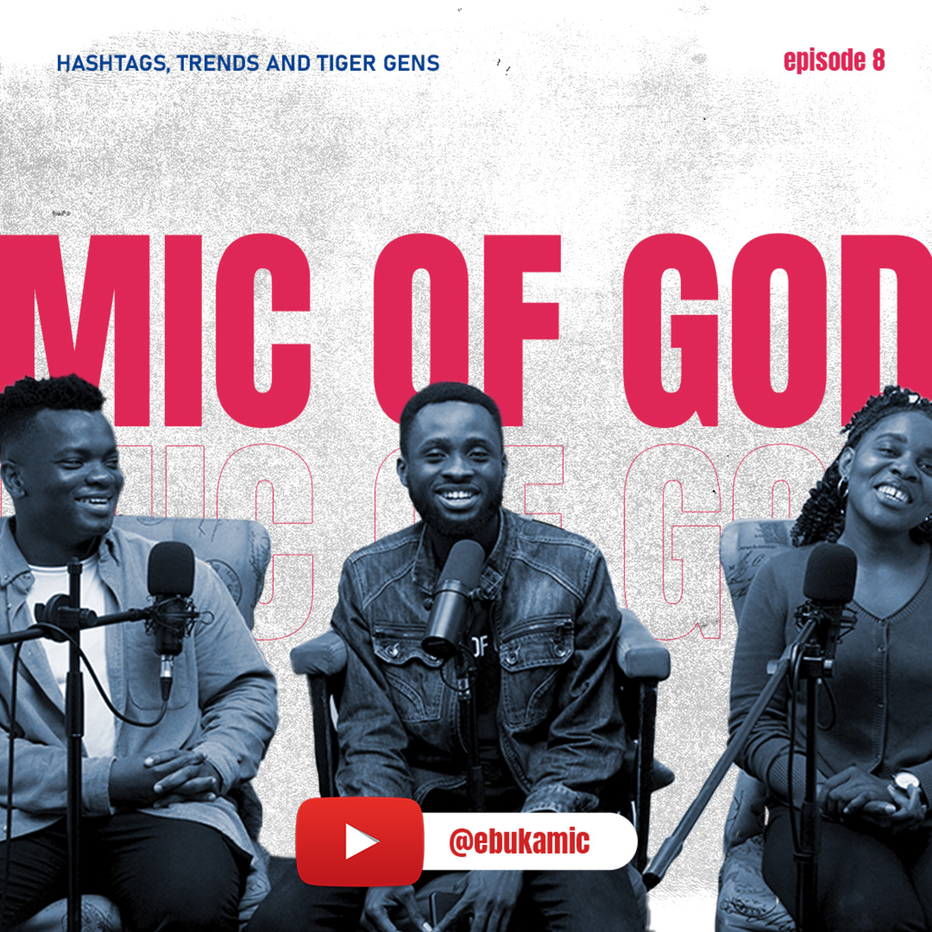 HASHTAGS, TRENDS AND TIGER GENS | THE MIC OF GOD EPISODE 8 | EBUKA MIC, IDEMA AND PASTOR DEJI episode artwork