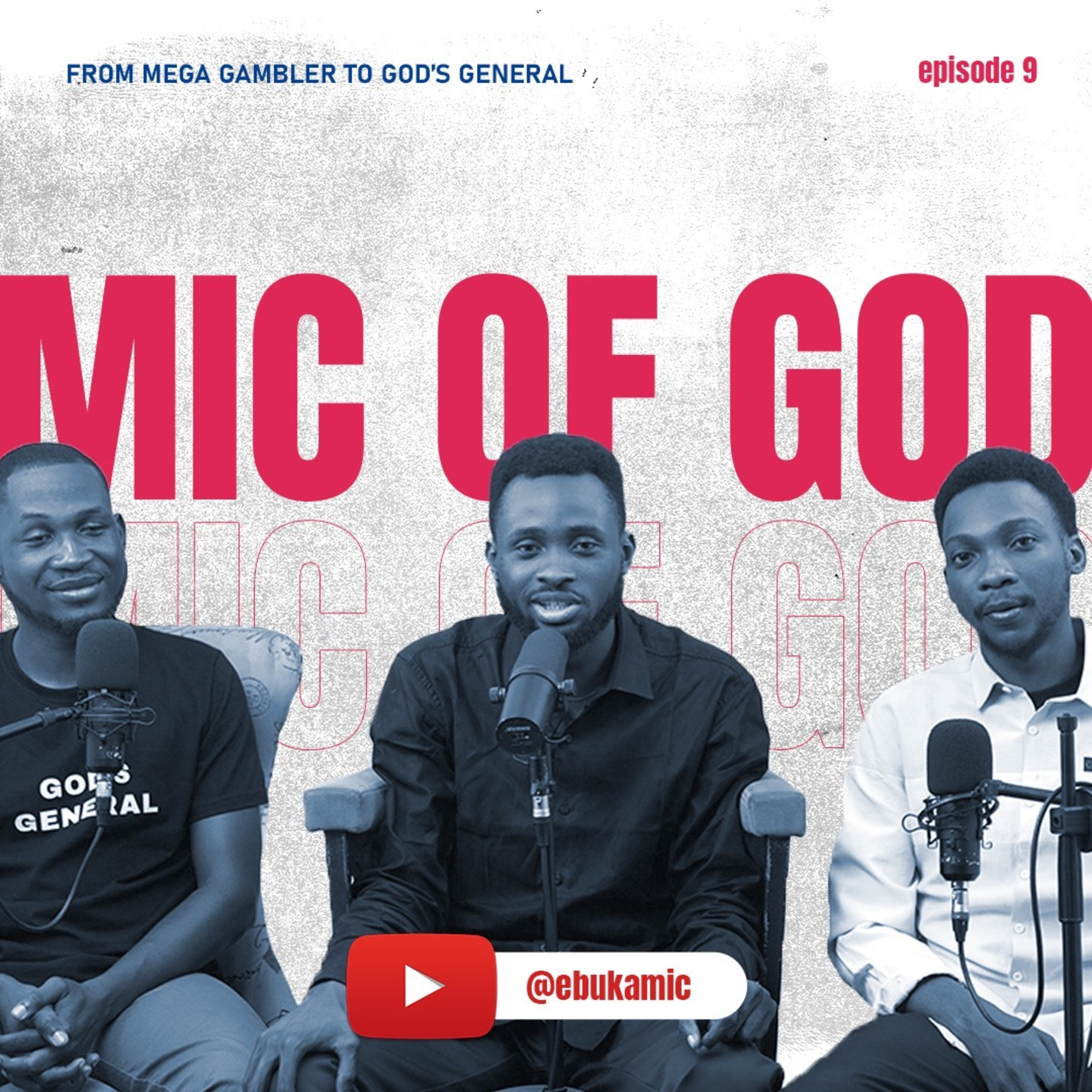 FROM MEGA GAMBLER TO GOD’s GENERAL | THE MIC OF GOD EPISODE 9 | EBUKA MIC, GOKE, AYO SHOBOWALE episode artwork