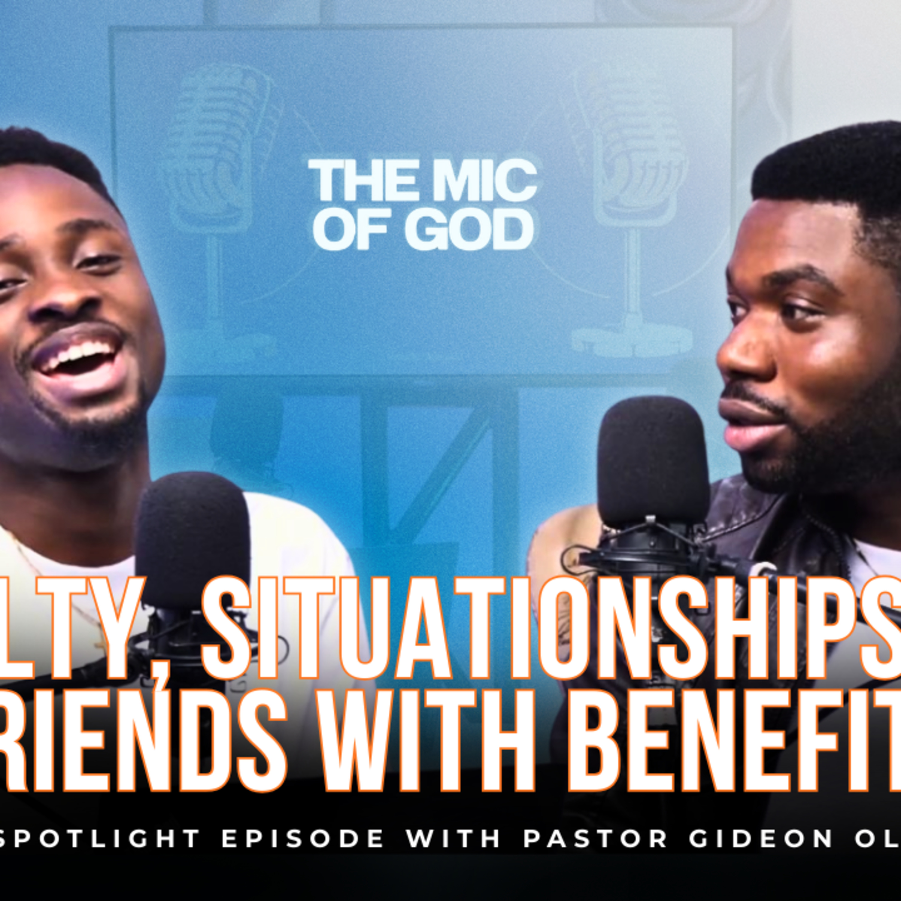 LOYALTY, SITUATIONSHIPS & FRIENDS WITH BENEFITS WITH PASTOR GIDEON OLAH episode artwork
