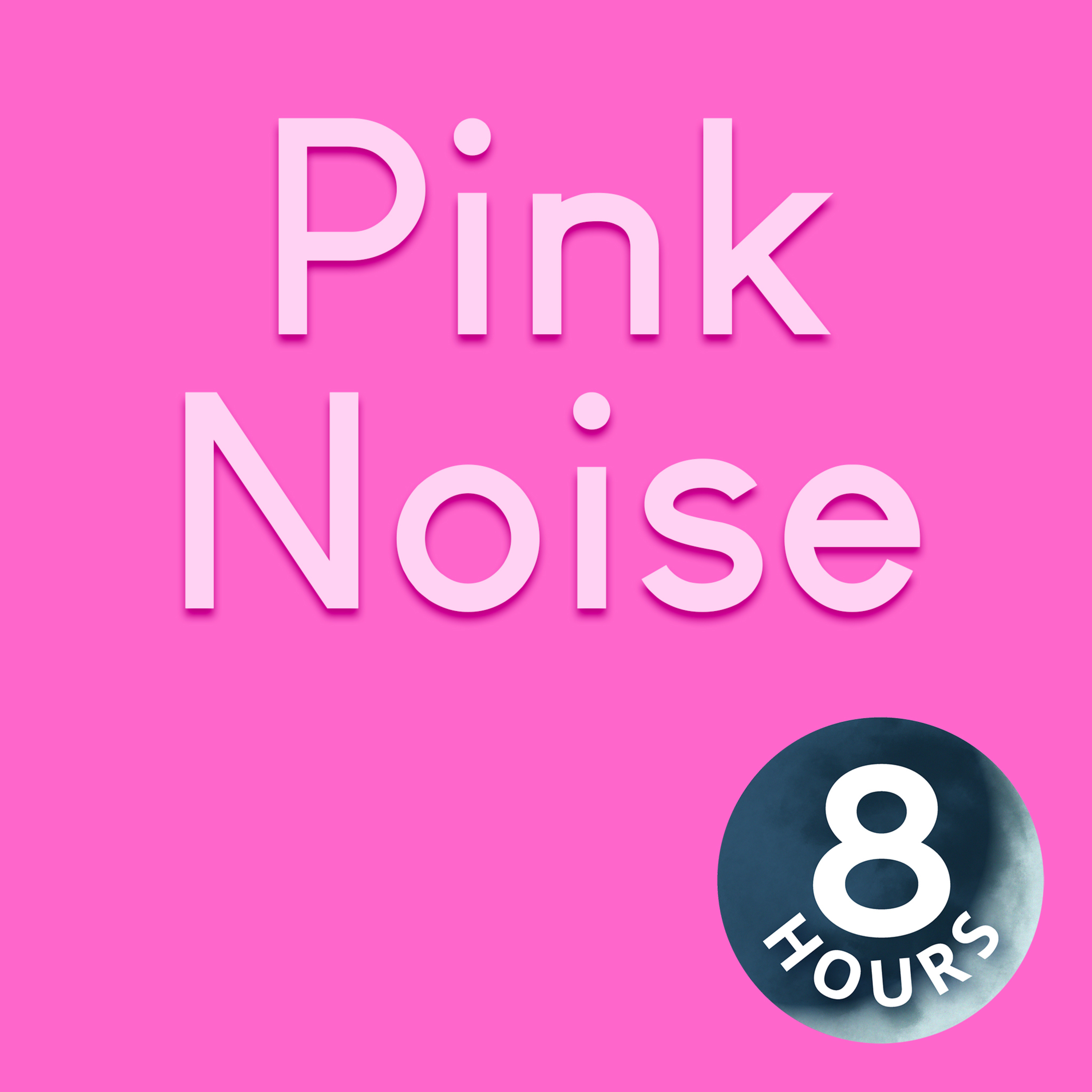 Pink Noise | Sleep, Focus, Study | 8 Hours Pink Noise | Sleep, Focus, Study | 8 Hours