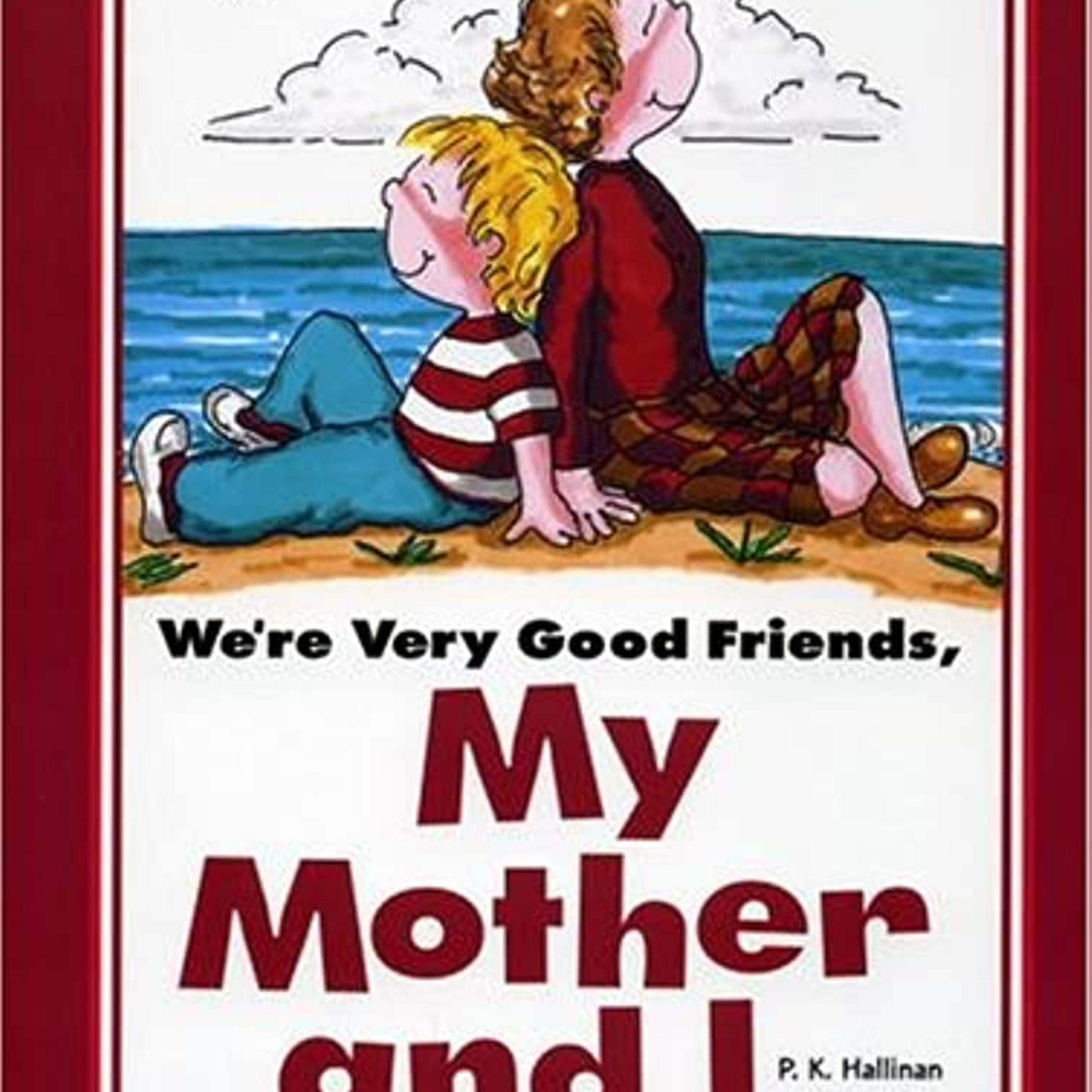 Storytime For Kids: We're Very Good Friends, My Mother And I By: P.K. Hallinan
