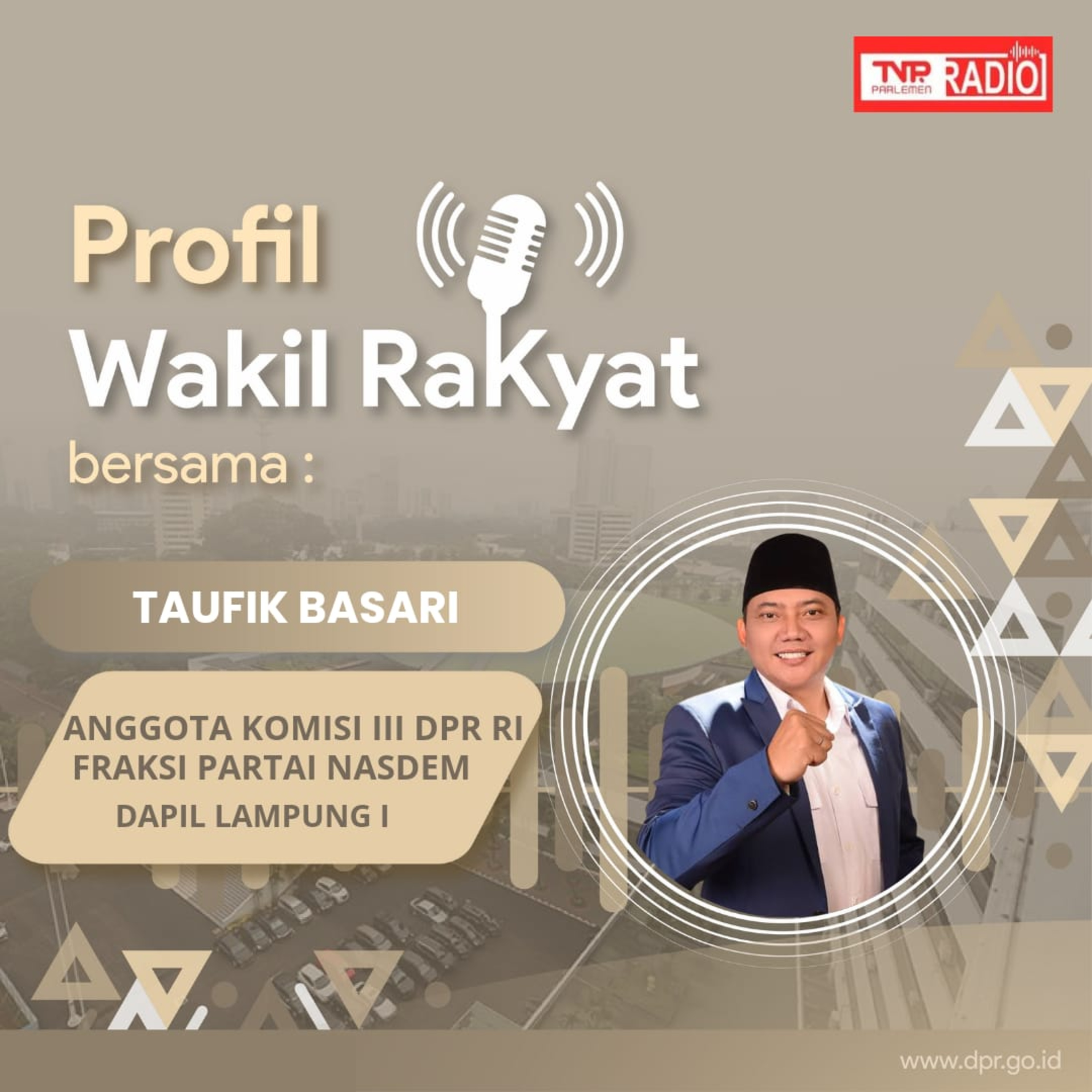 Taufik Basari, Sang Aktivis HAM yang melenggang ke Senayan demi Mewakili Rakyat - Profil wakil rakyat episode artwork