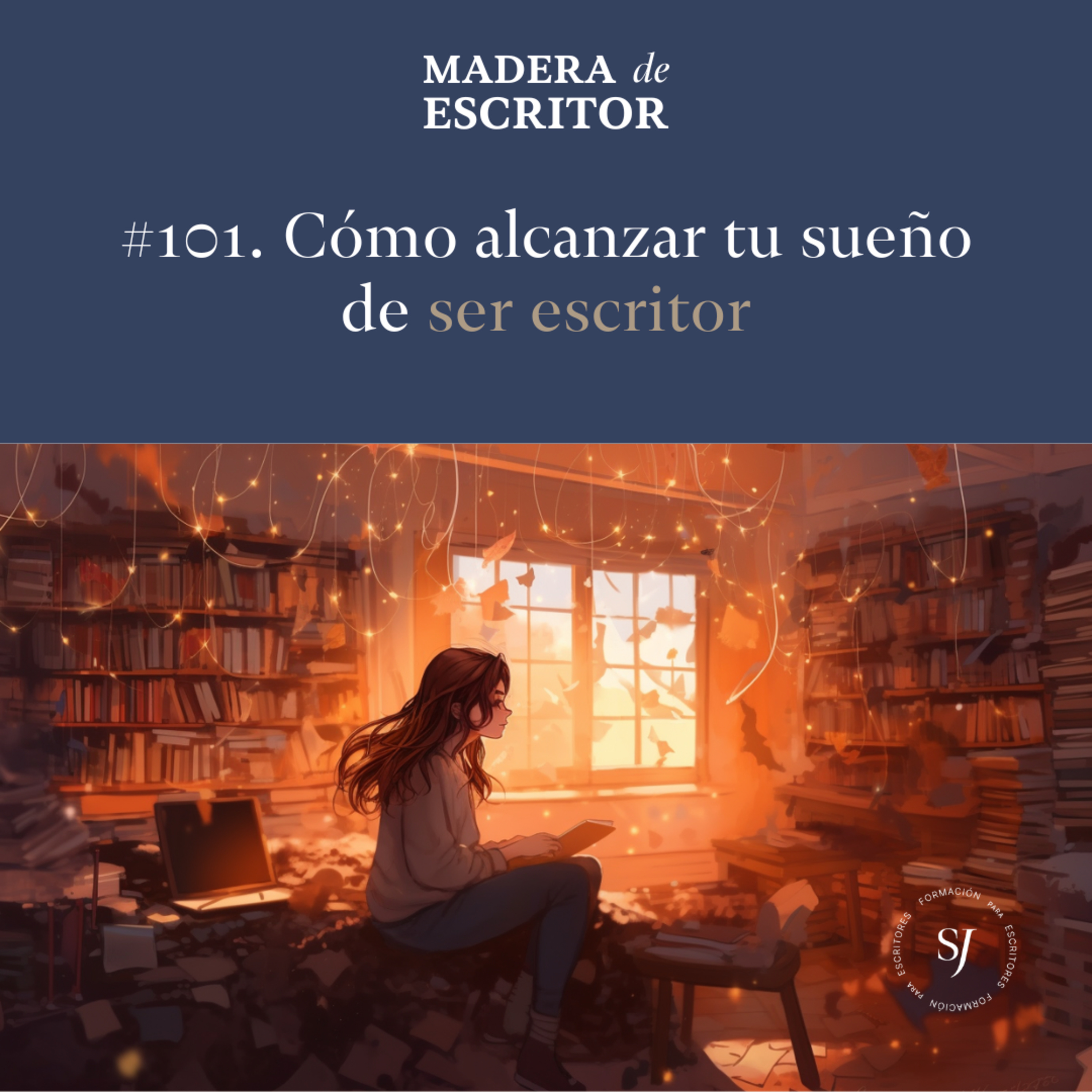 #101. Cómo alcanzar tu sueño de ser escritor