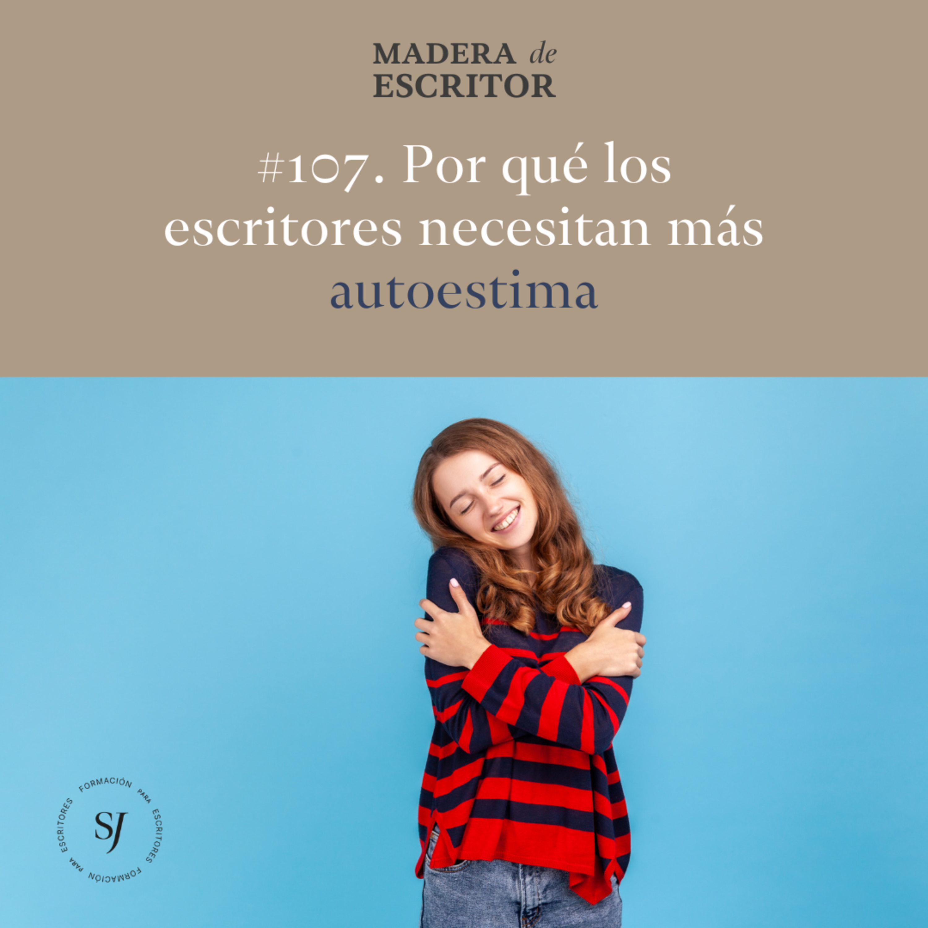 #107. Por qué los escritores necesitan más autoestima