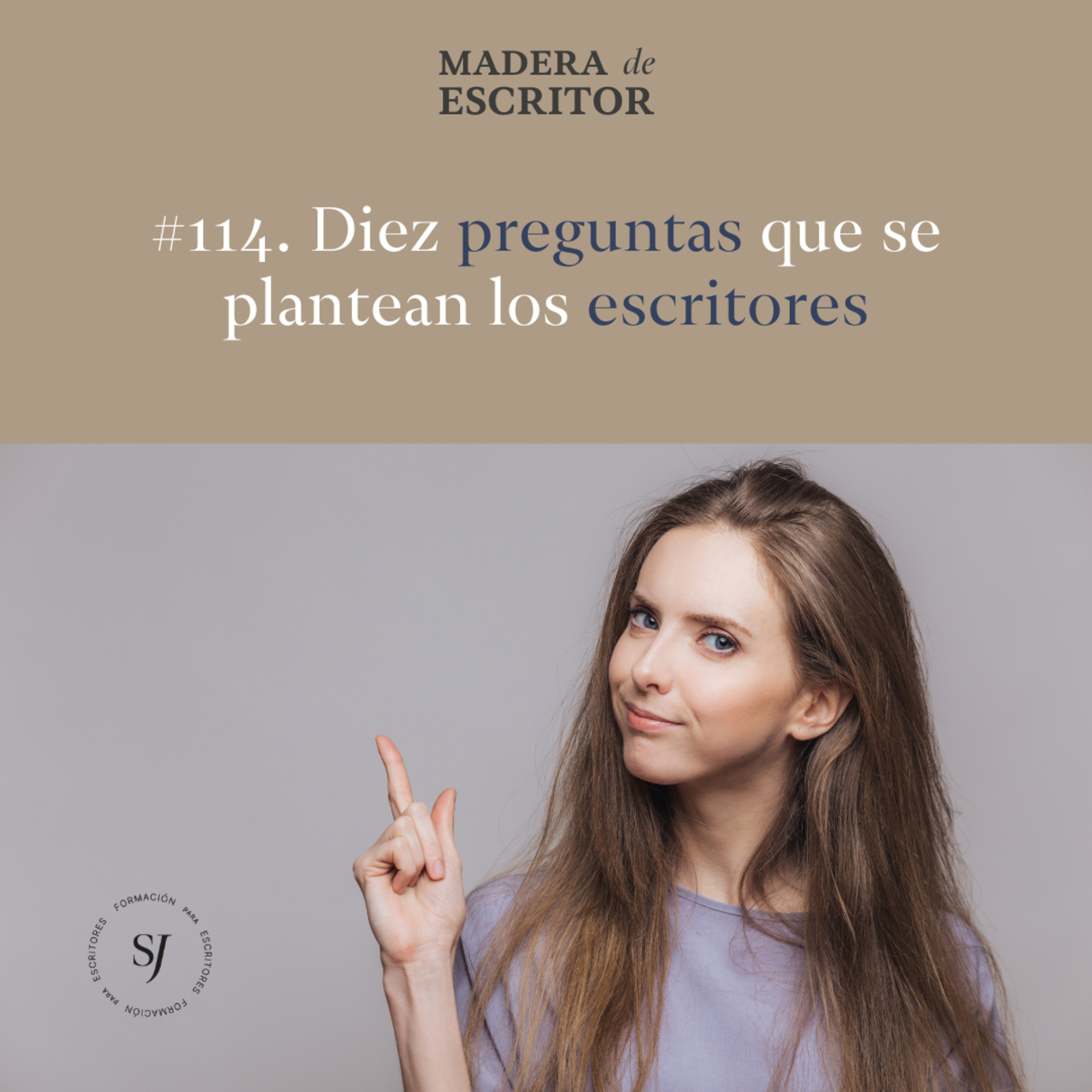 #114. Diez preguntas que se plantean los escritores