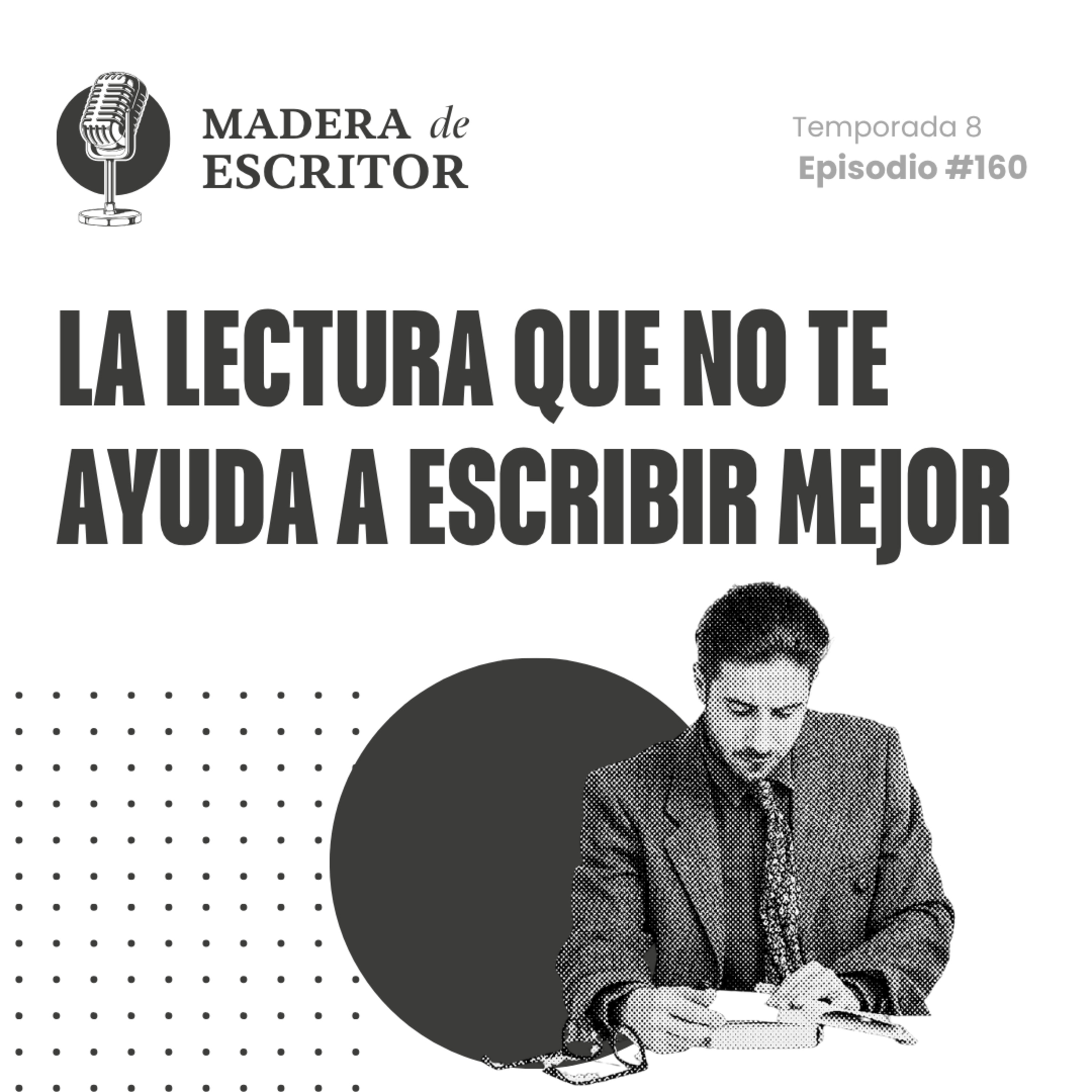 #160. La lectura que no te ayuda a escribir mejor episode artwork