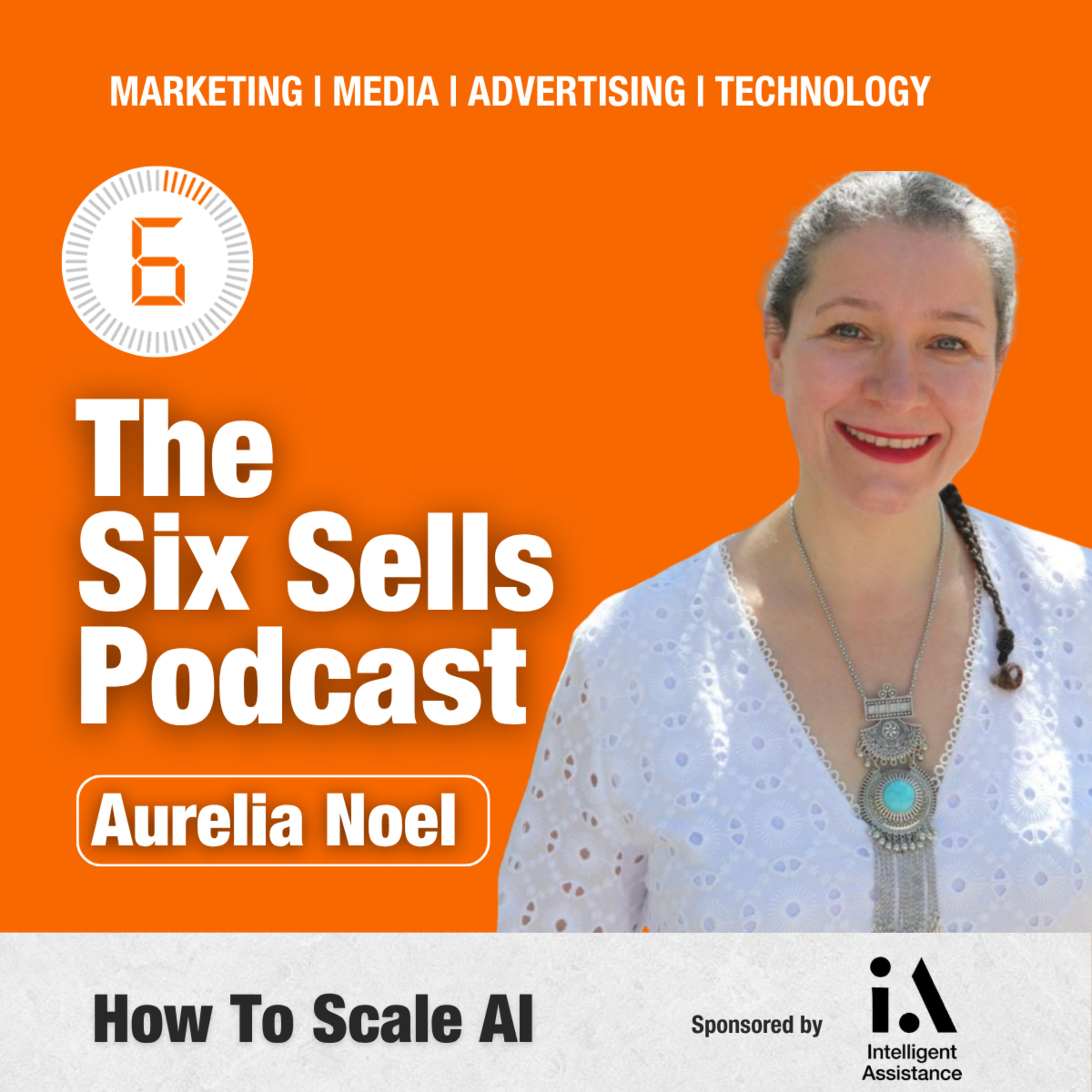 How to Scale AI with Aurelia Noel on The Six Sells Podcast episode artwork