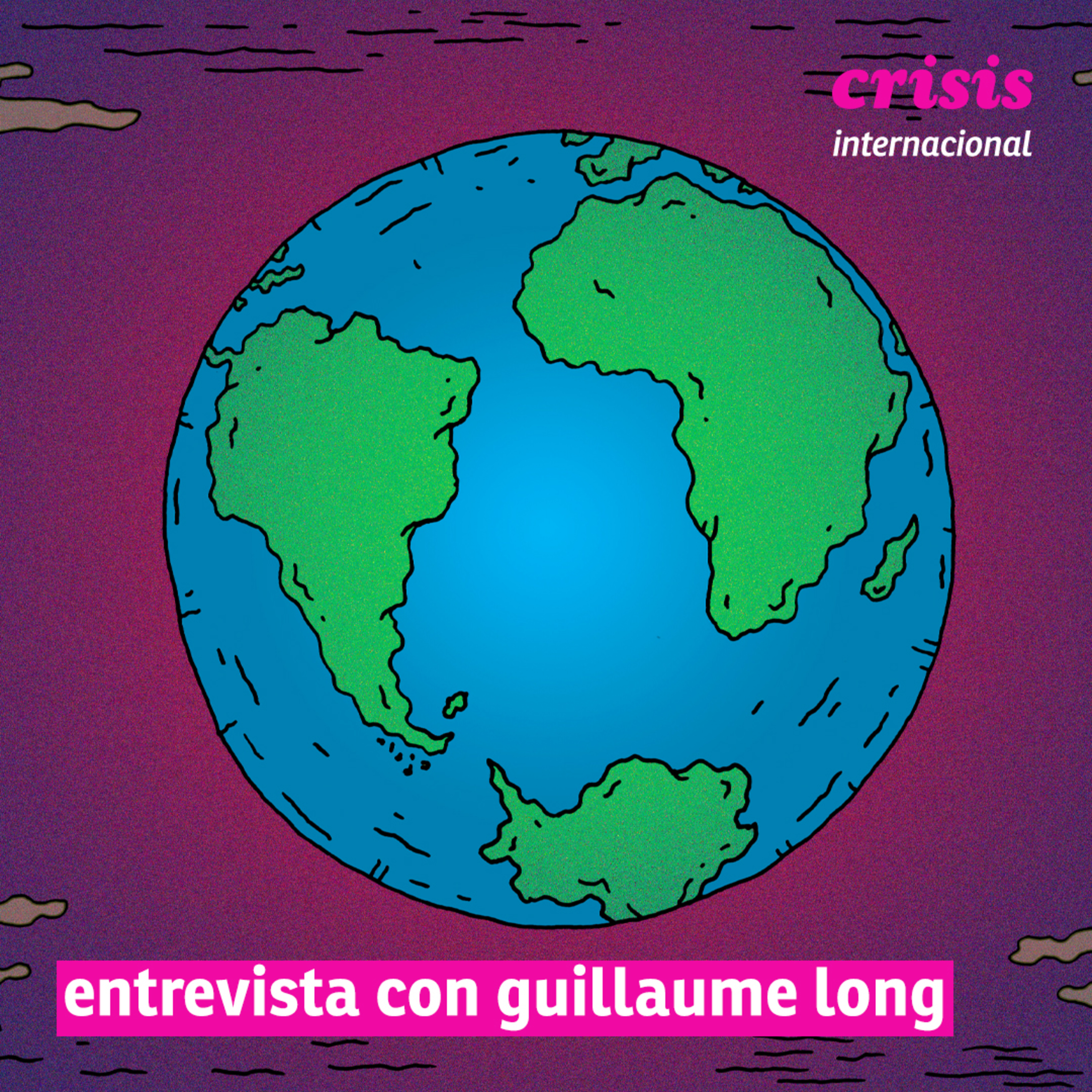 | crisis internacional | entrevista a guillaume long episode artwork