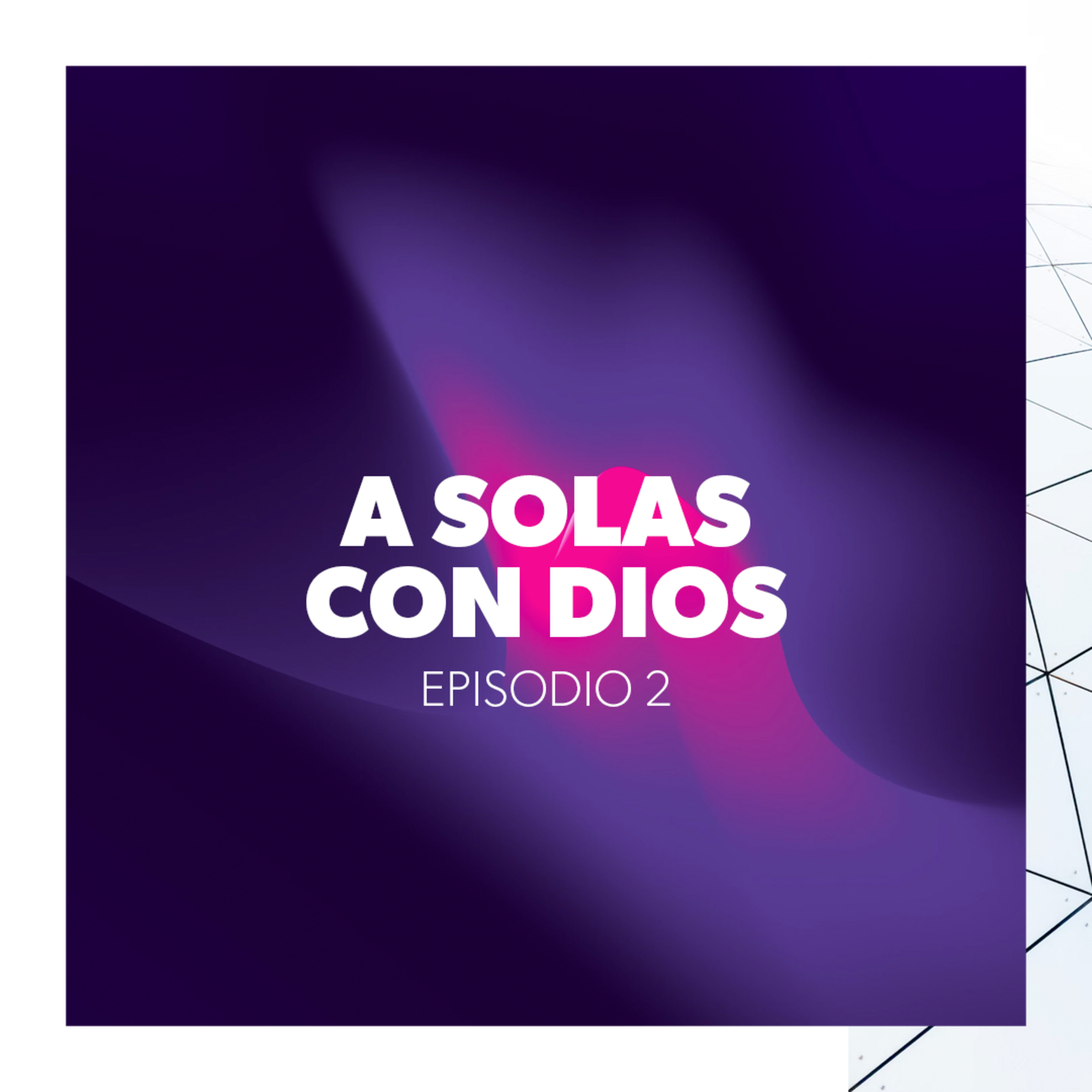 A Solas con Dios | Episodio 2 episode artwork
