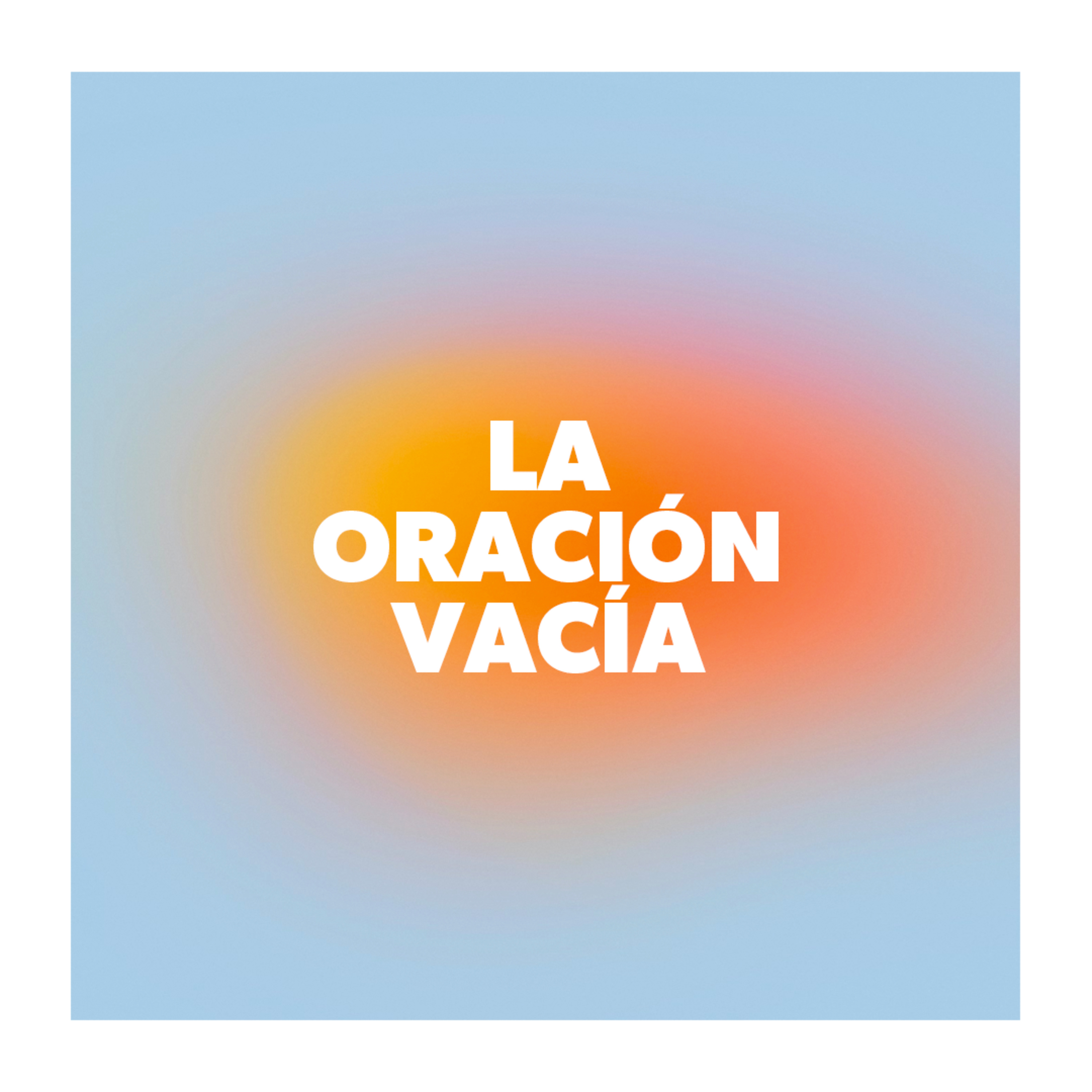 La Oración Vácia episode artwork
