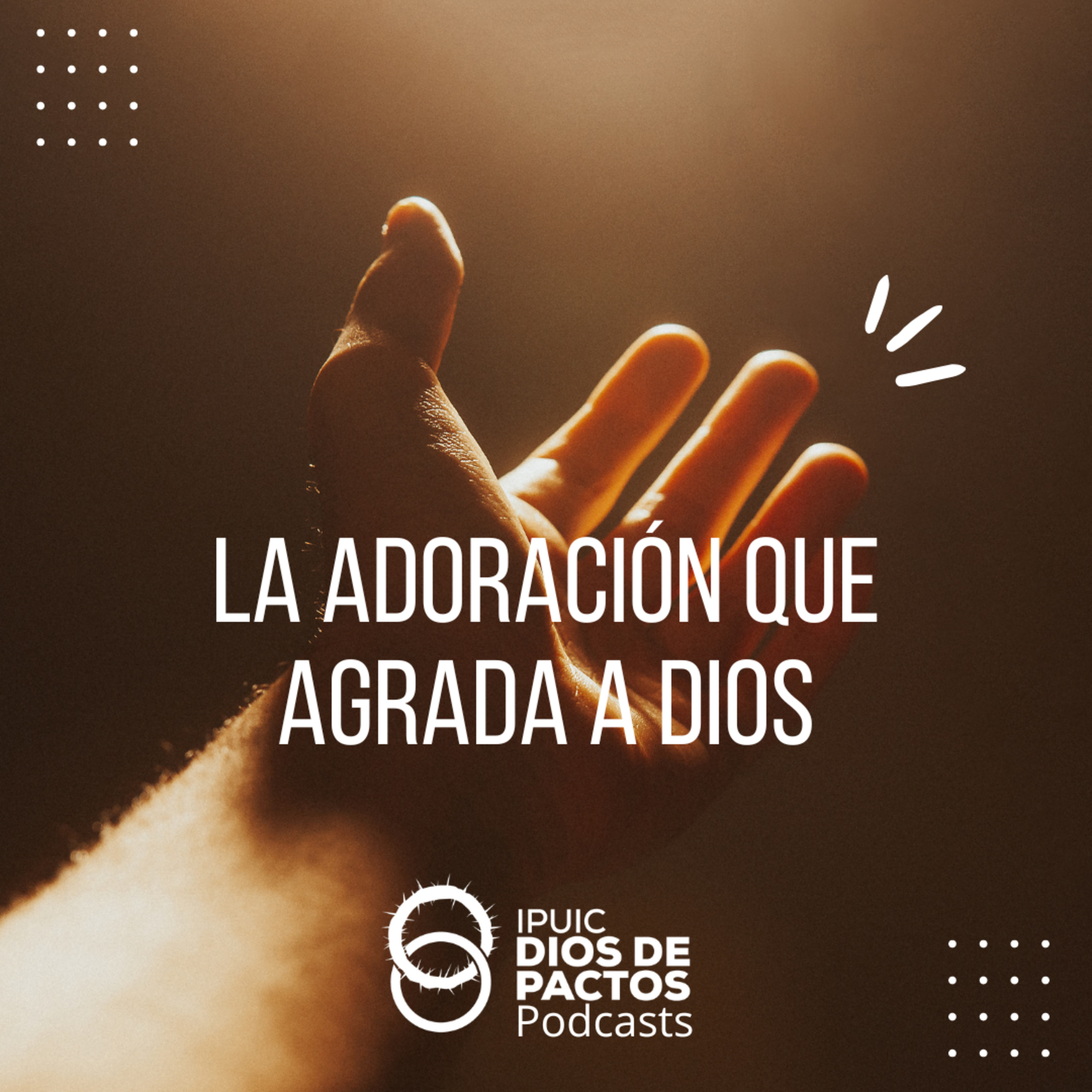 La Adoración Que Agrada a Dios - Episodio 9 episode artwork