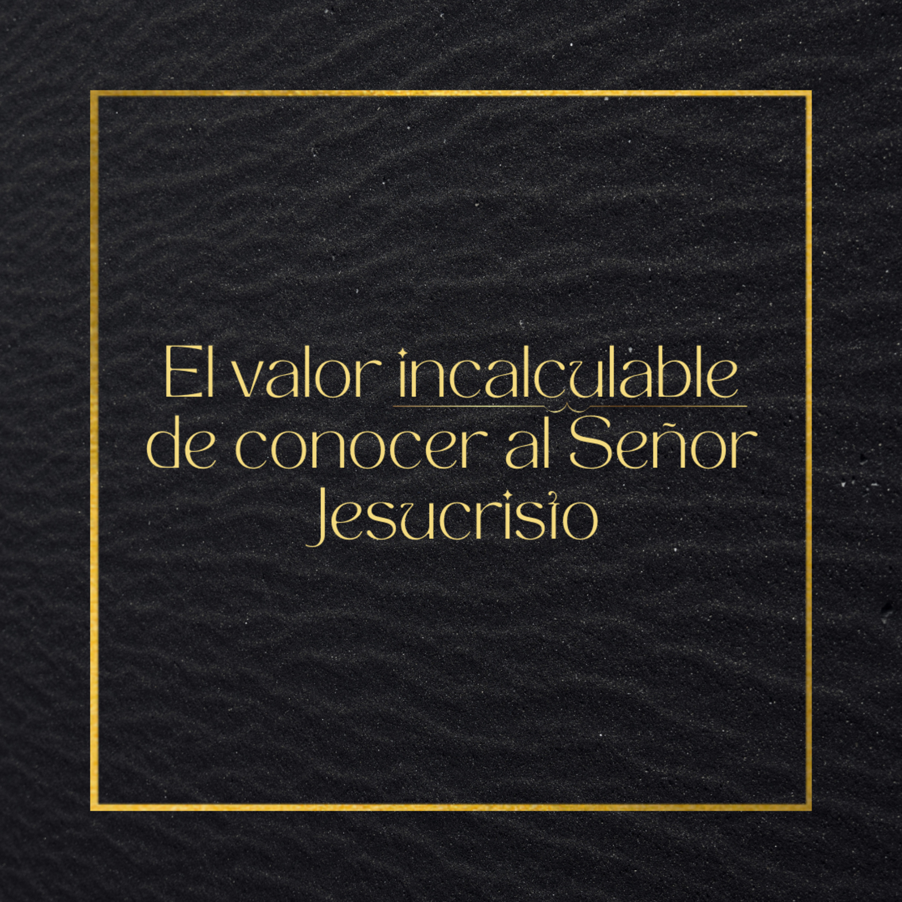 El valor incalculable de conocer al Señor Jesucristo - Episodio 6 episode artwork
