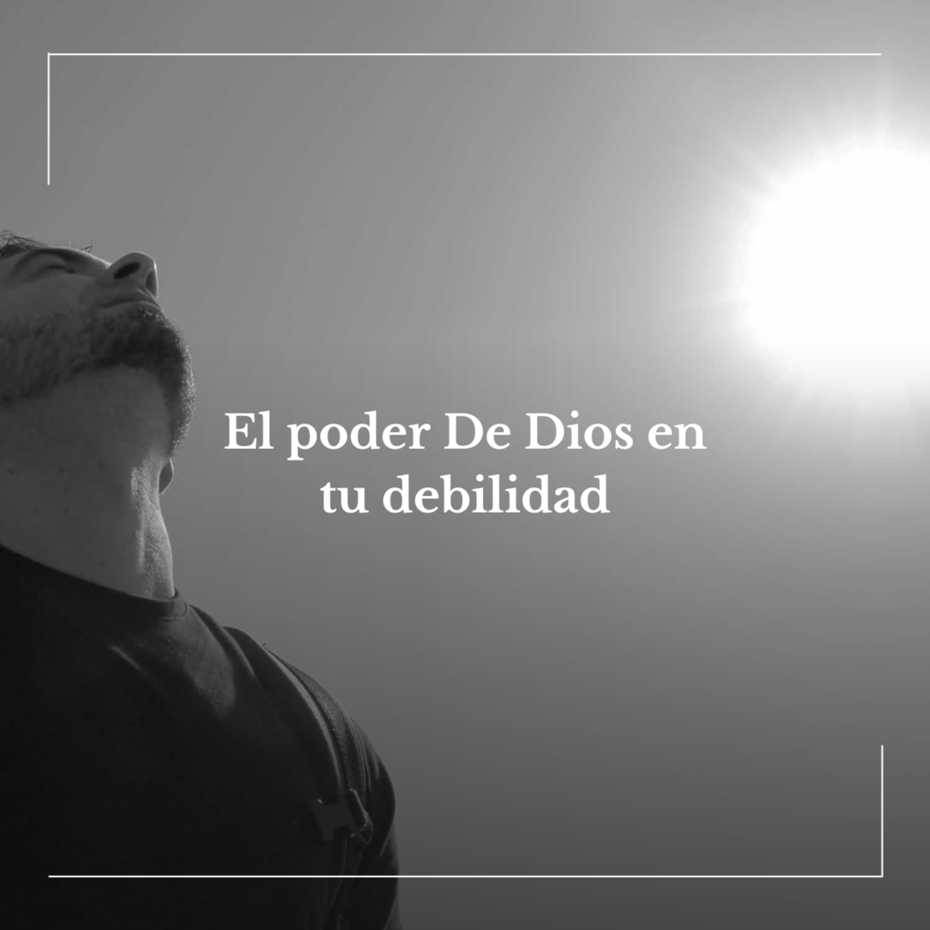 El poder De Dios en tu debilidad - Episodio 4 episode artwork