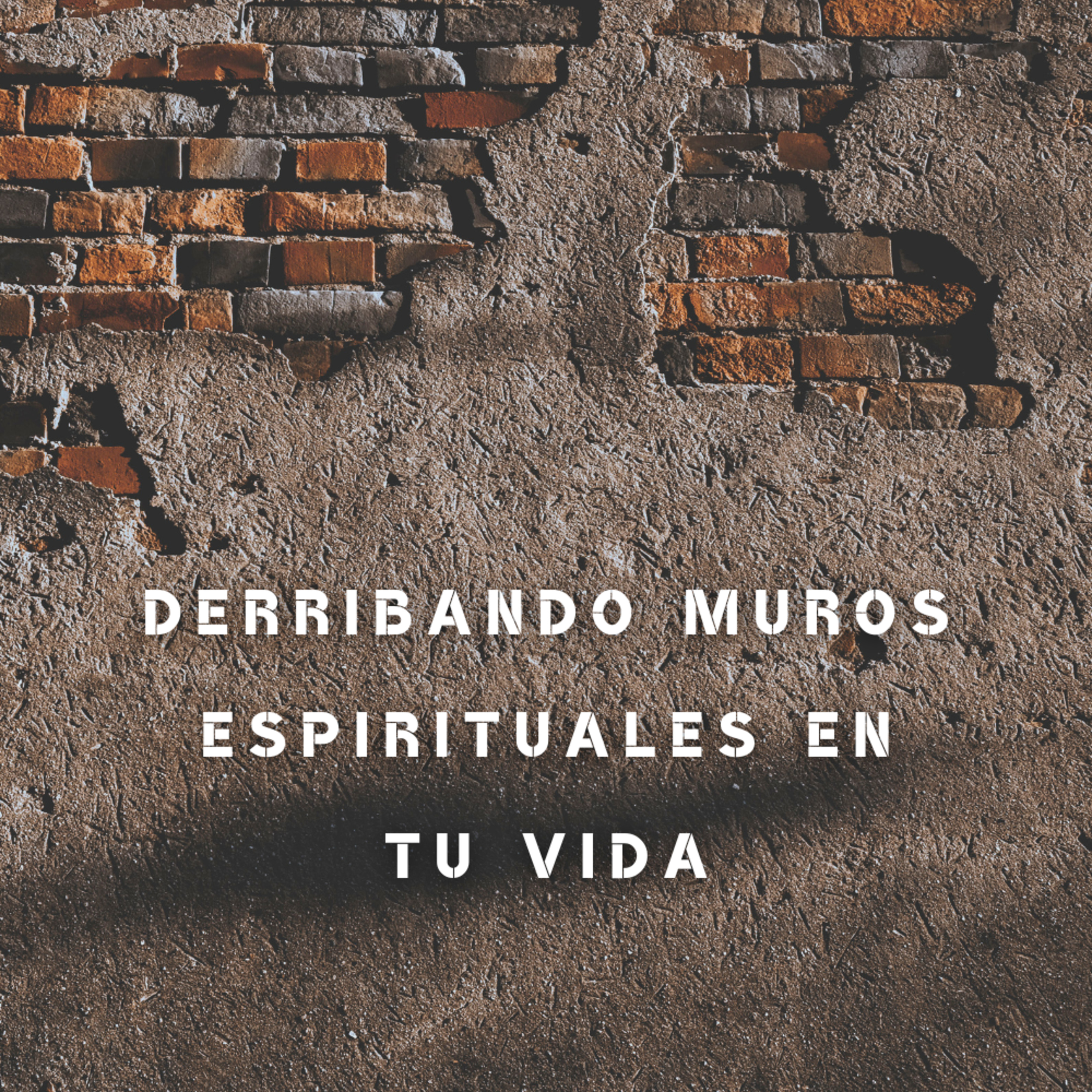 Derribando muros espirituales en tu vida - Episodio 8 episode artwork
