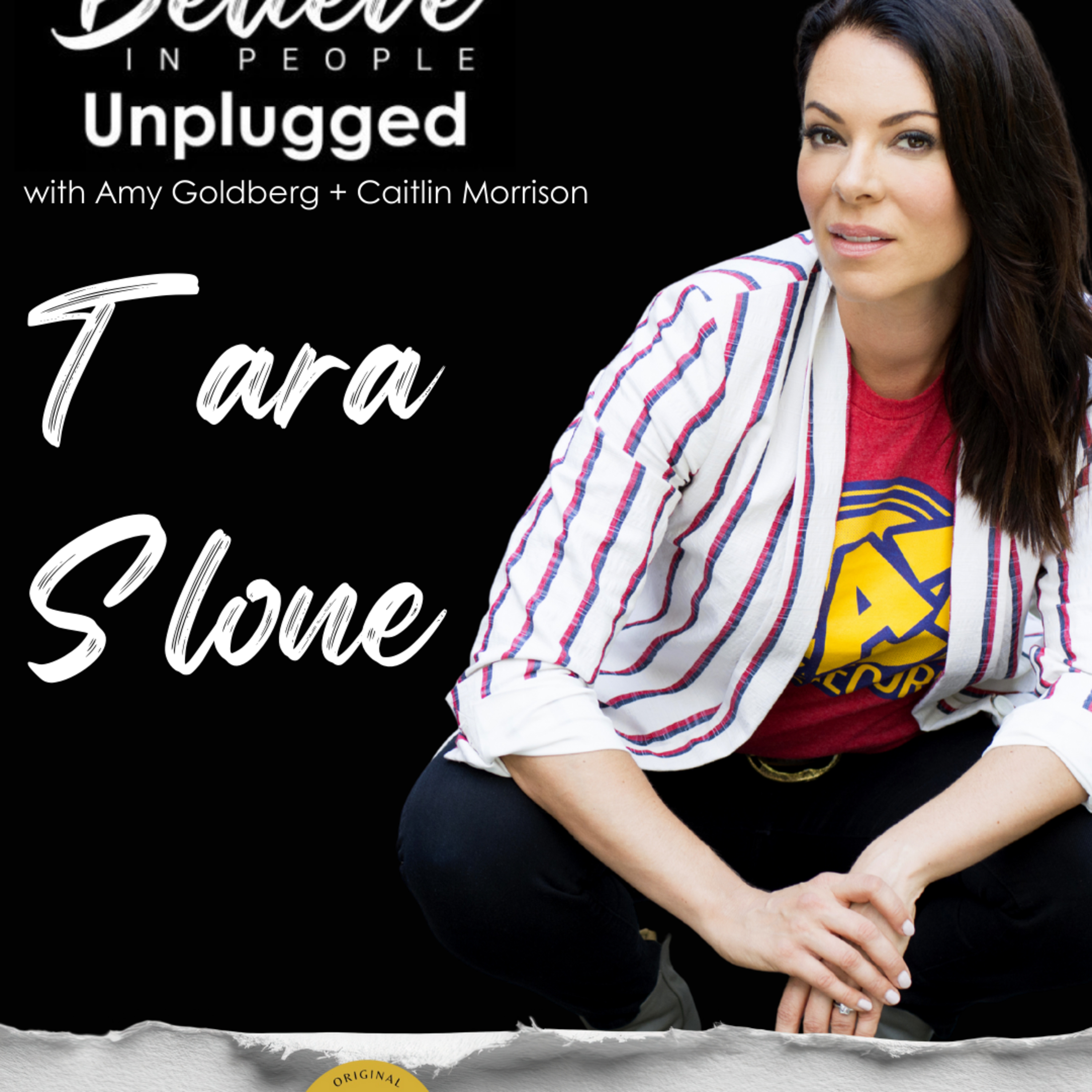 EP. 146: BELIEVE IN PEOPLE UNPLUGGED. Meet Tara Slone. episode artwork