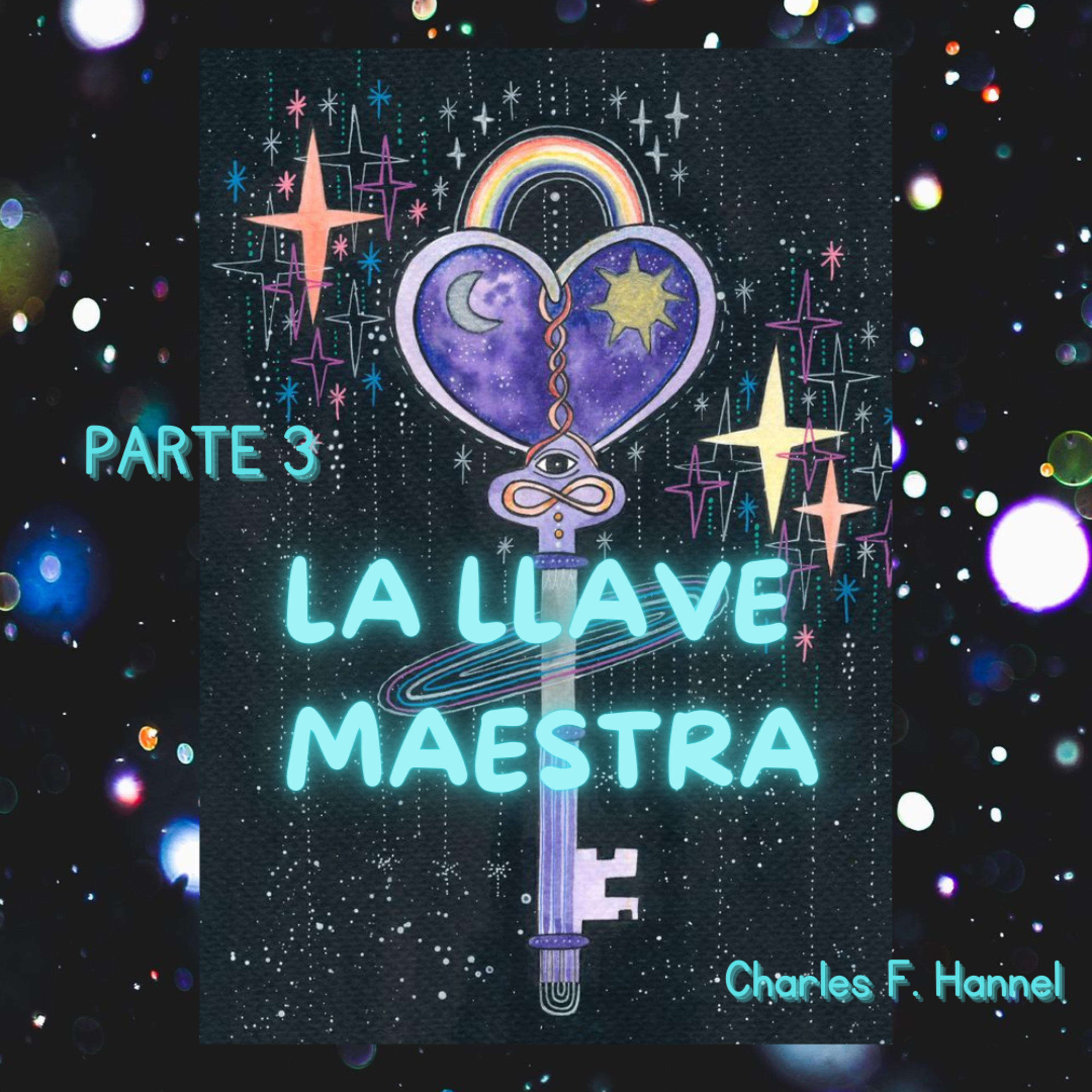 💎PARTE 3 |"La llave maestra"● Charles F. Haanel