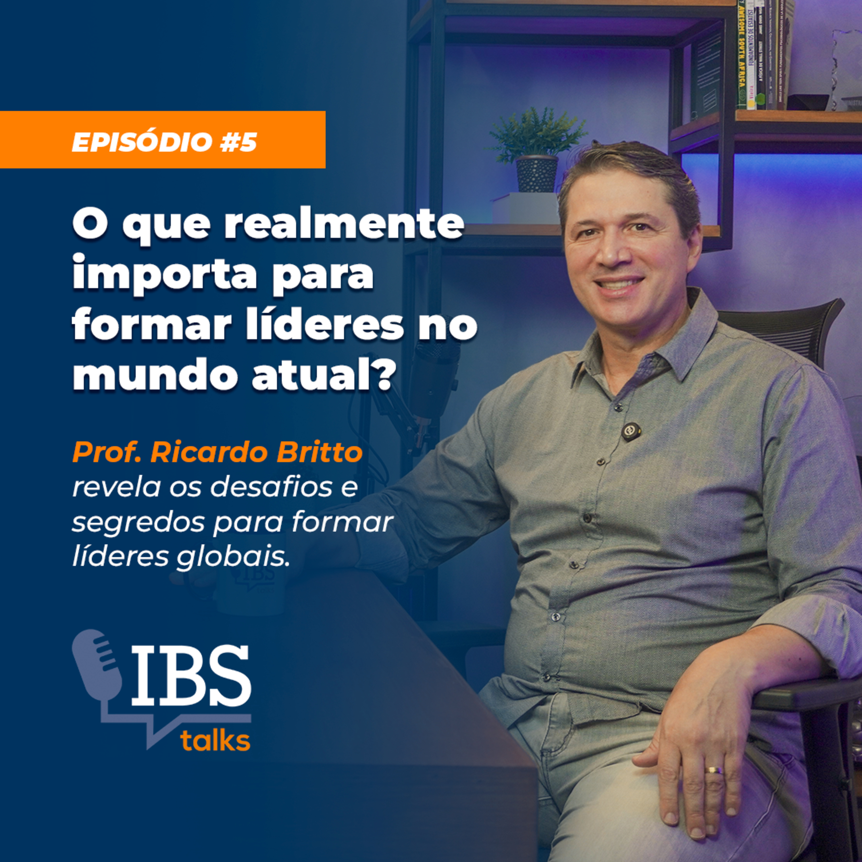 #5 Prof. Ricardo Britto | Caminhos do sucesso na carreira executiva