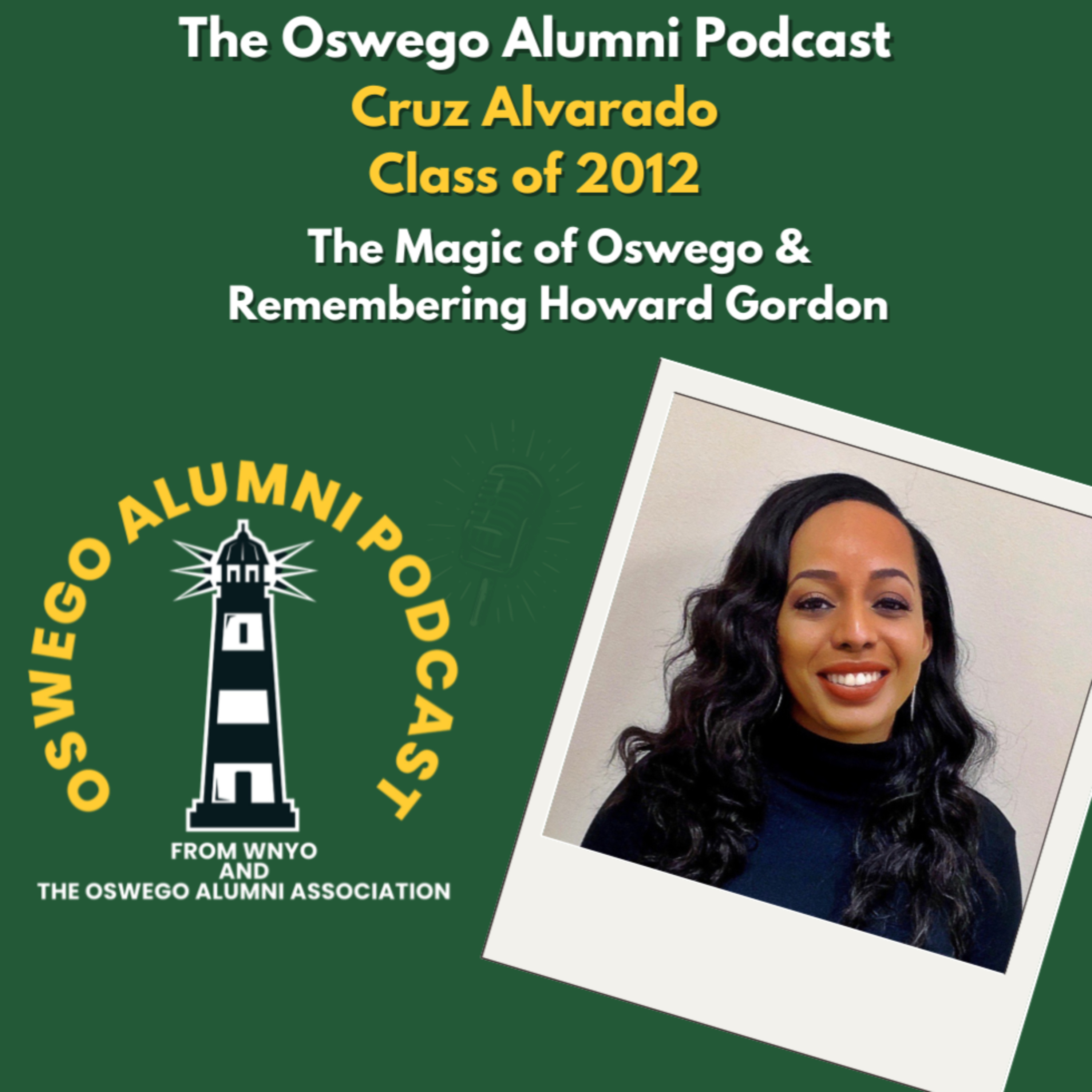 Cruz Alvarado ’12 - An Inspiring Journey of Leadership. Plus Honoring the Legacy of Howard Gordon episode artwork