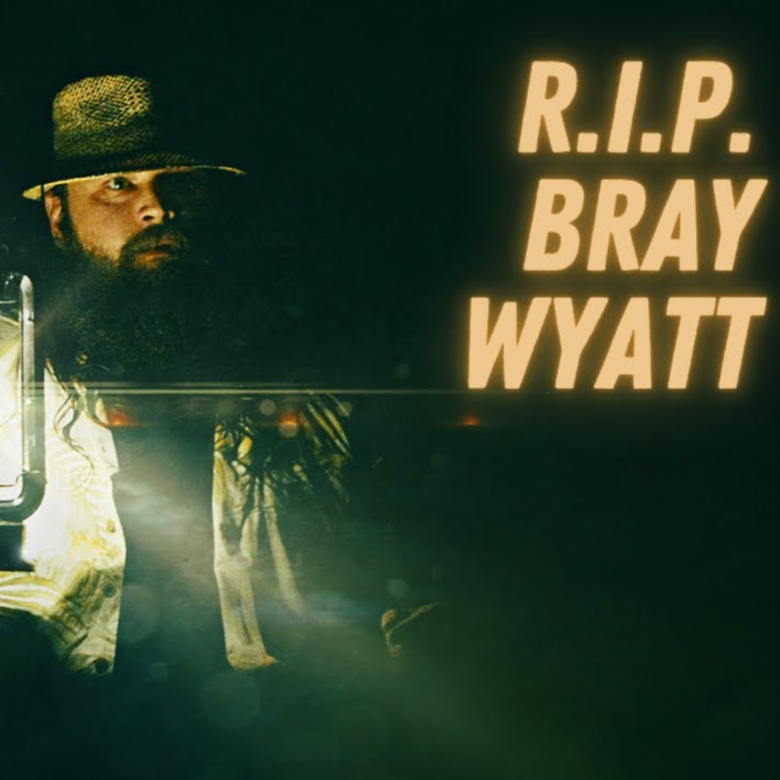 R.I.P. Bray Wyatt