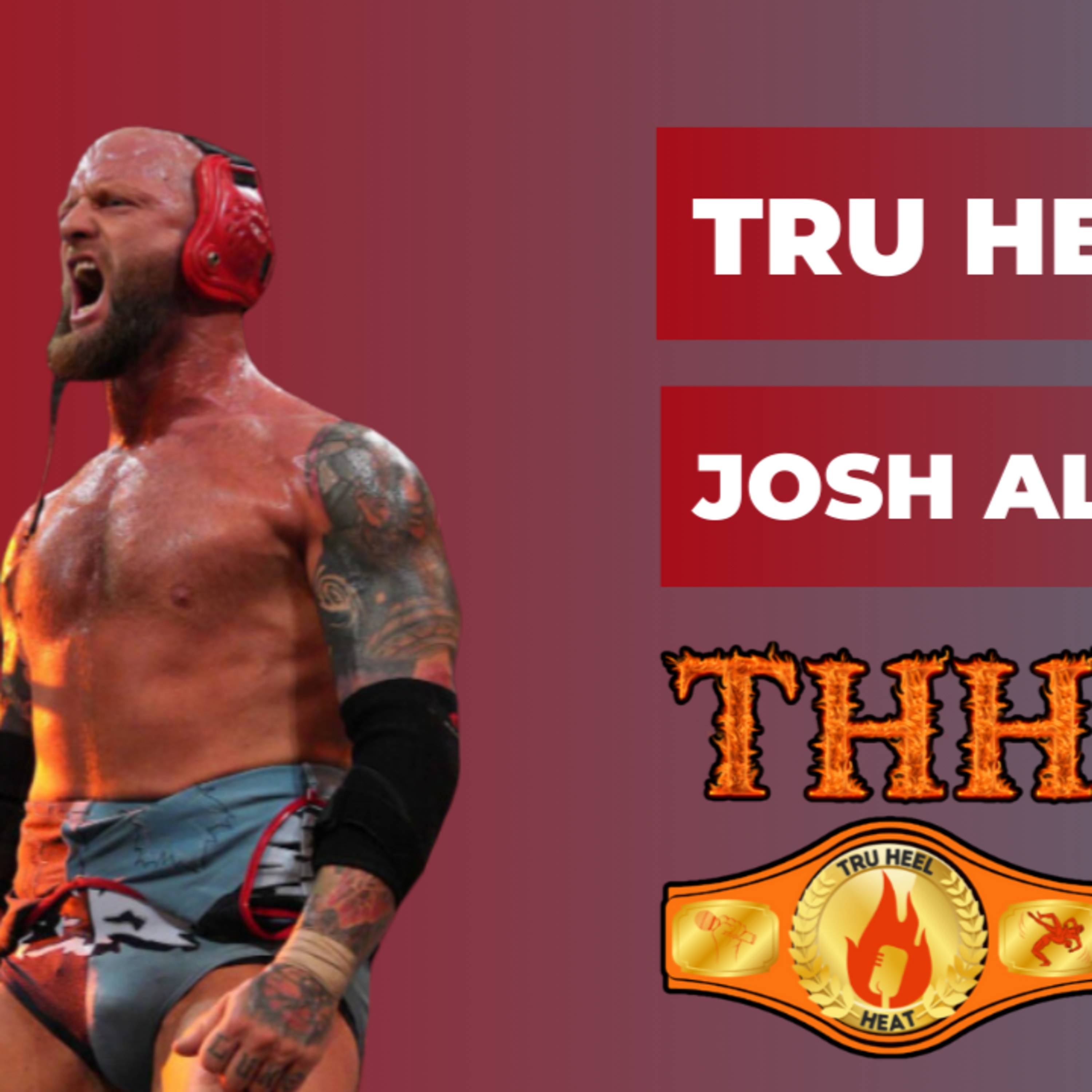 Josh Alexander on WWE vs TNA, Instant Classic w/Will Ospreay, Jordynne Grace Royal Rumble | Tru Heels BTR