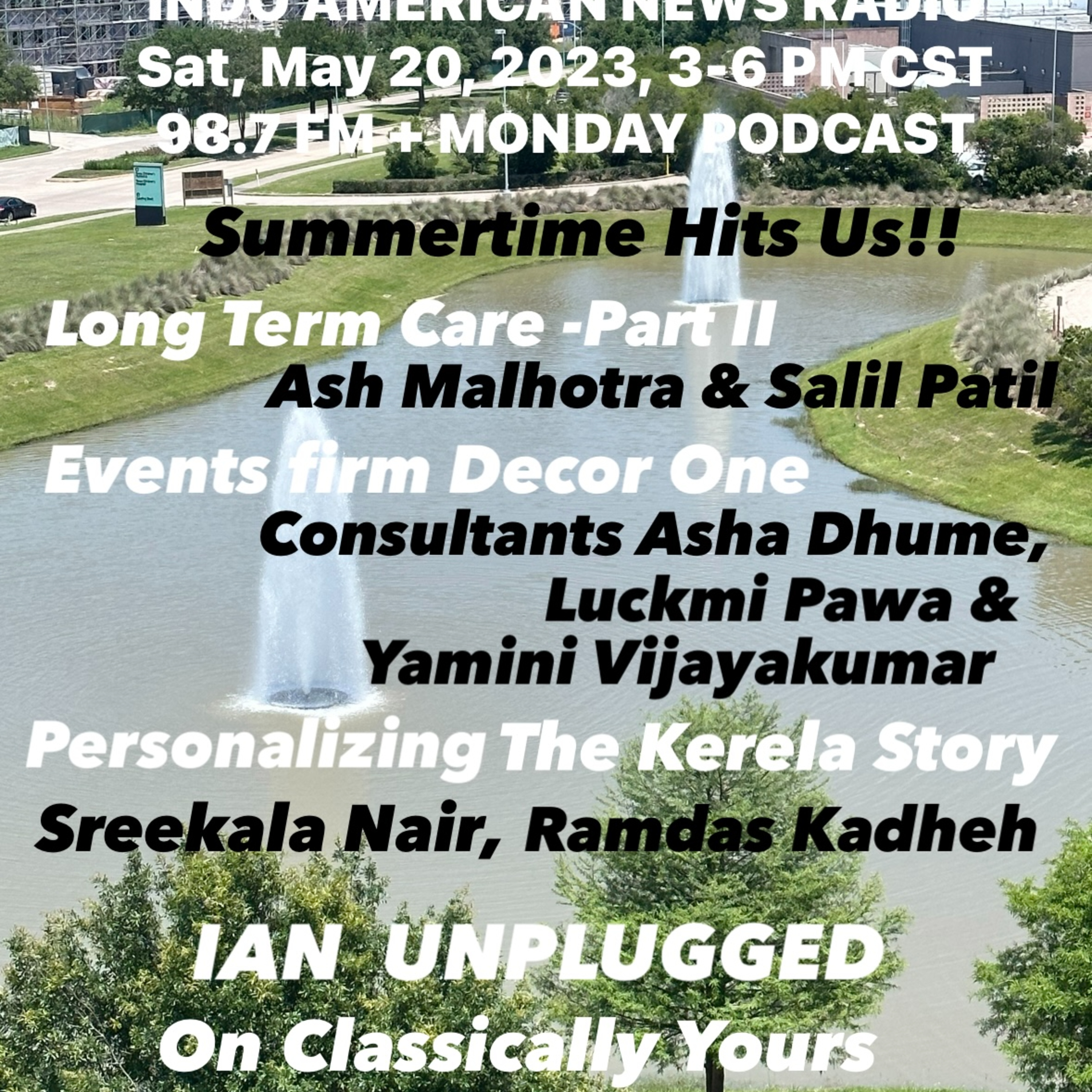 IANR 2320 052023 Long Term Care Part II with Ash Malhotra & Salil Patil; Decor One by Consultants Asha Dhume; Luckmi Pawa & Yamini Vijayakumar; The Kerela Story with Sreekala Nair, Roby Varghese & Ram episode artwork