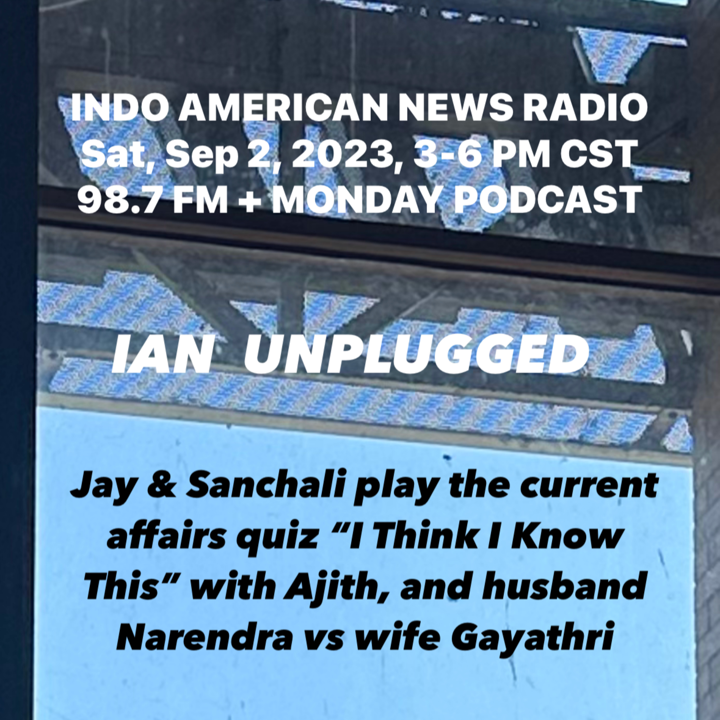 IAN Unplugged 2335 090223 Jay & Sanchali play I Think I Know This with Ajith Murthy, Gayathri Rao & Narendra Rao episode artwork
