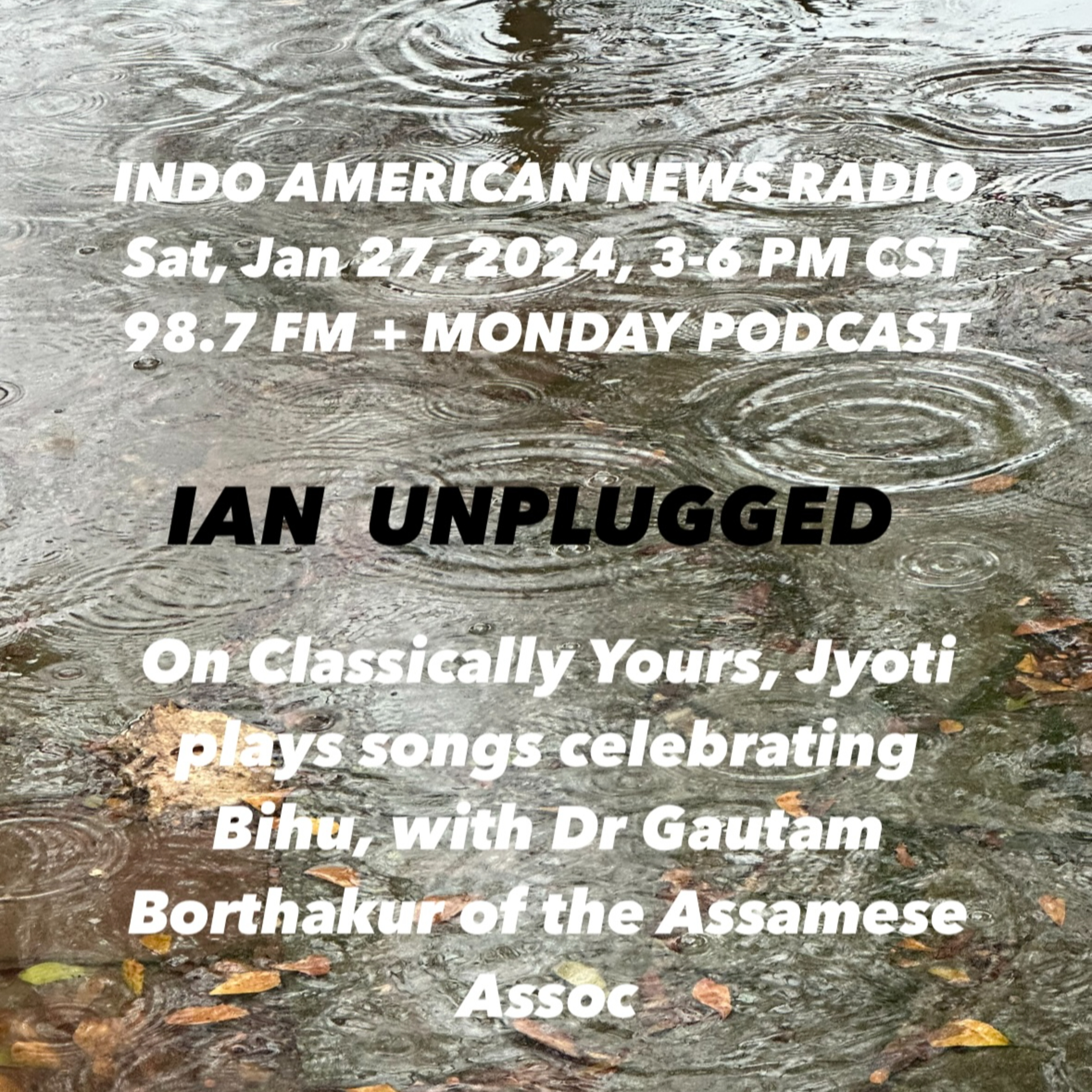 IAN Unplugged 2404 012724 On Clasically Yours, plays songs celebrating Bihu with Dr. Gautam Borthakur of Assamese Association episode artwork