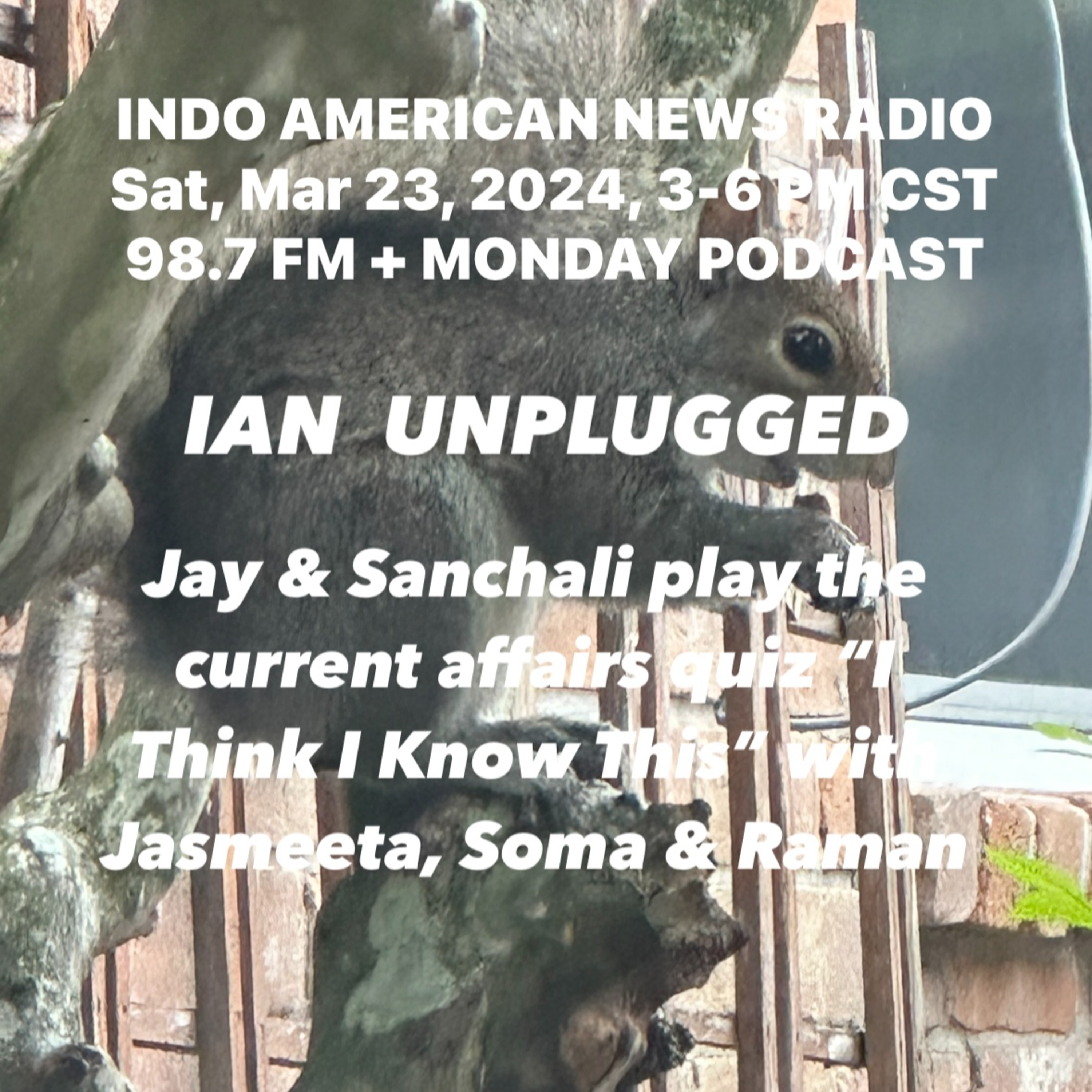 IAN Unplugged 2412 032324 Jay & Sanchali play the current affairs quiz “I Think I Know This” with Jasmeeta SIngh, Soma Grover & Raman Johar