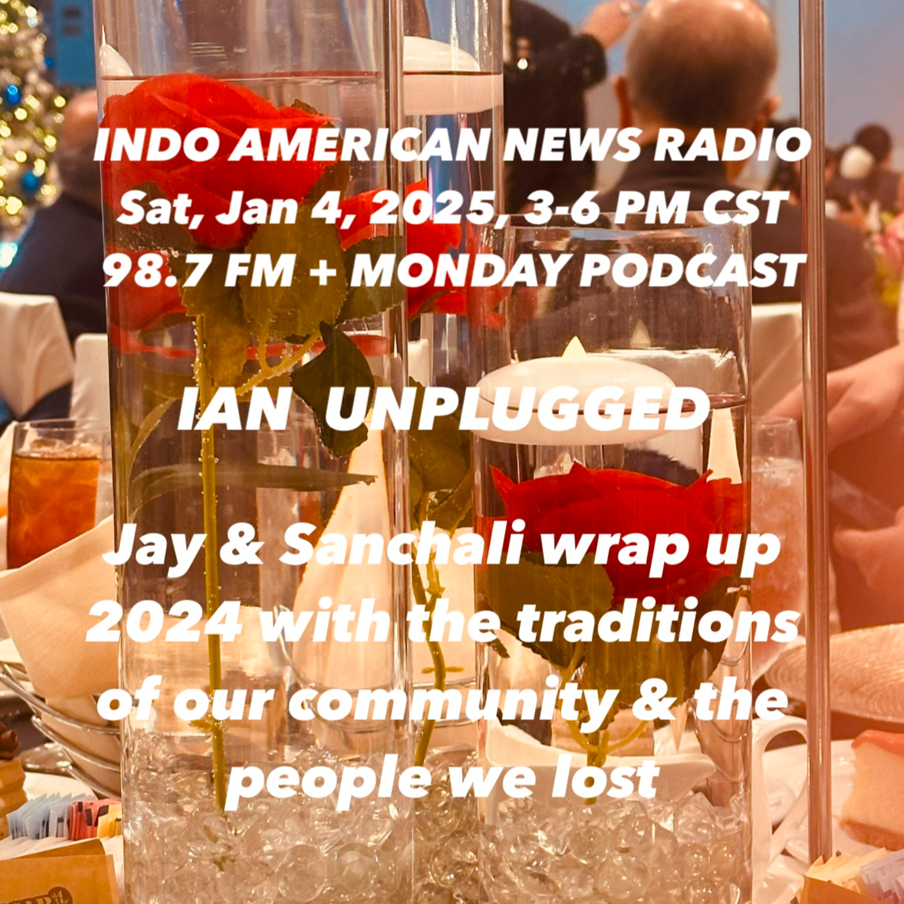 IAN Unplugged 2501 010425 Jay & Sanchali Wrap up 2024 with Traditions of Community & the People we Lost episode artwork
