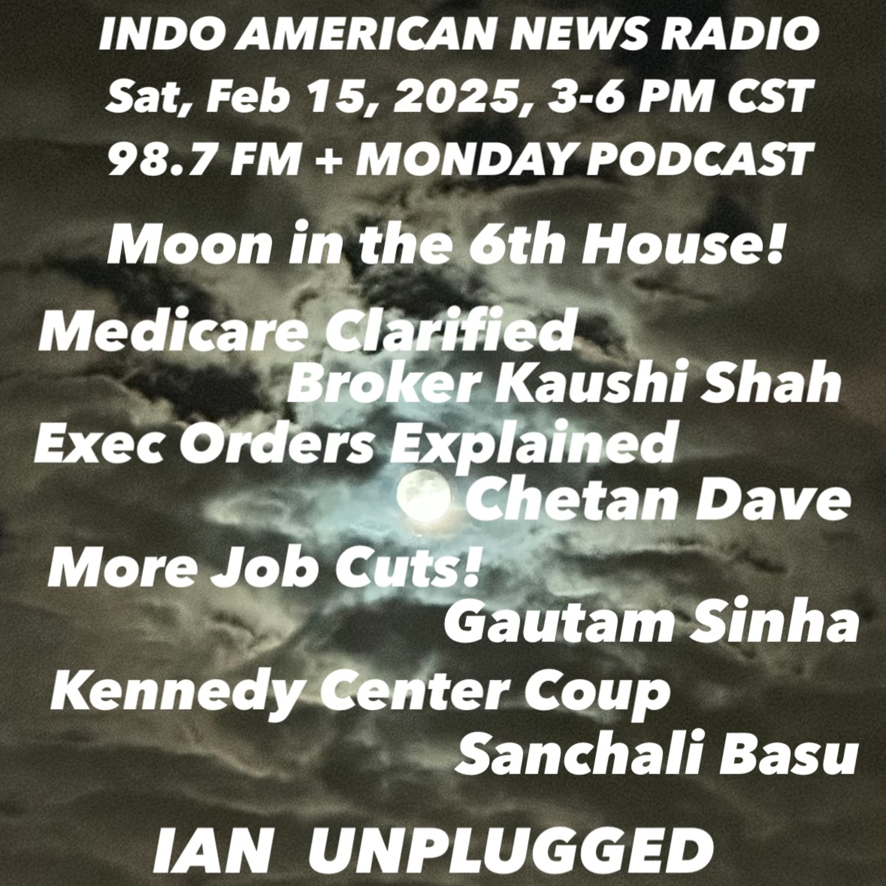 IANR 2507 021525 Medicare Confusion by Kaushi Shah; Exec Orders Explained by Chetan Dave; Job Losses by Gautam Sinha; Kennedy Center Coup by Sanchali Basu episode artwork