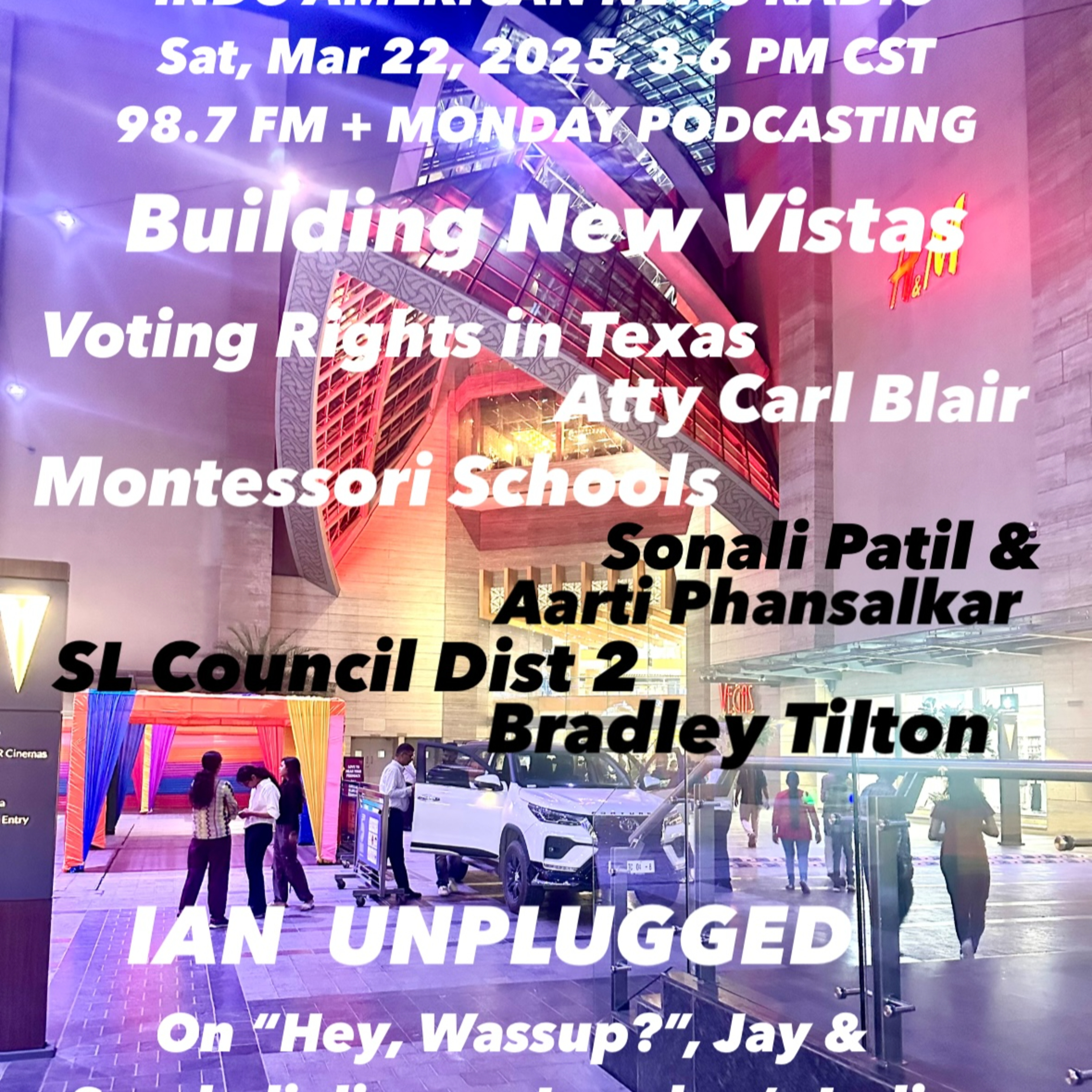 IANR 2512 032225 Texas Voting Rights by TCRP Sr. Atty. Carl Blair; Foundations Montessori by Sonali Patel & Aarti Phansalkar; SL Council Pos 2 Candidate Bradley Tilton episode artwork