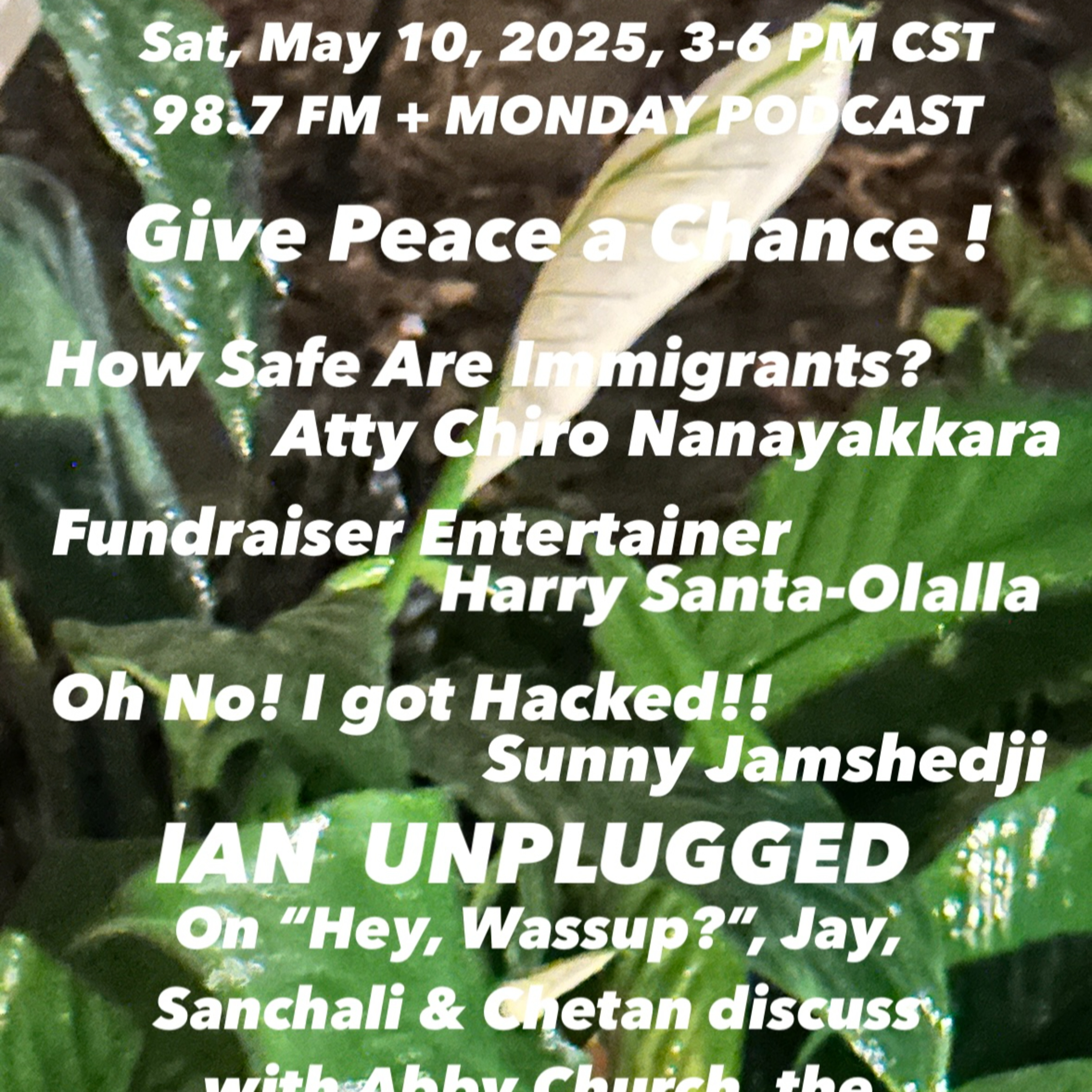 IANR 2519 051025 How Safe Are Immgrants by Atty. Chiro Nanayakkara, Fundraiser Entertainer Harry Sanata-Olalla; I got Hacked by Sunny Jamshedji episode artwork