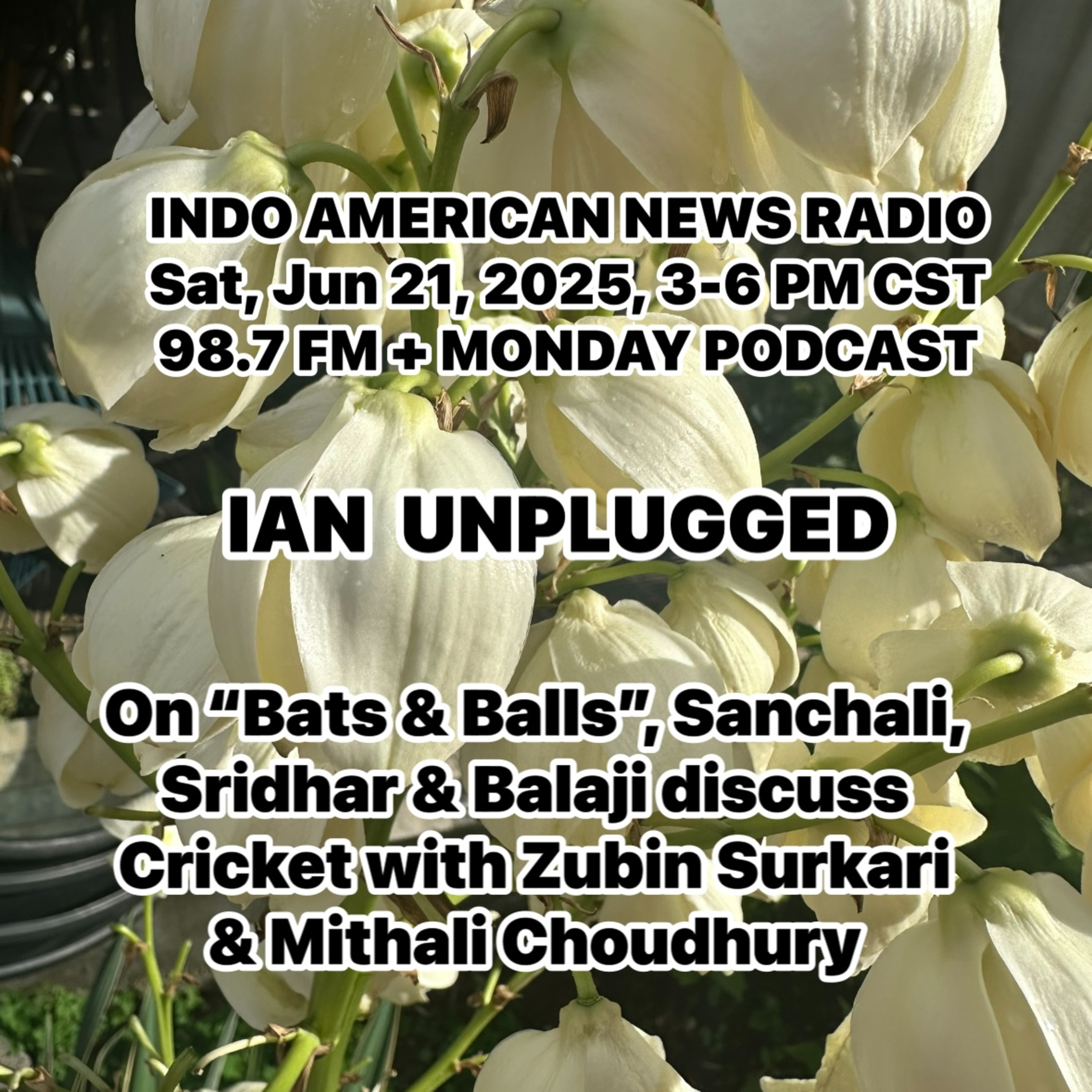IAN Unplugged 2525 062125 On Bats & Balls, Sanchali, Sridhar, Balaji talk to Major League Cricket Mktg Mgr Zubin Surkari and women cricketer Mithali Choudhury episode artwork