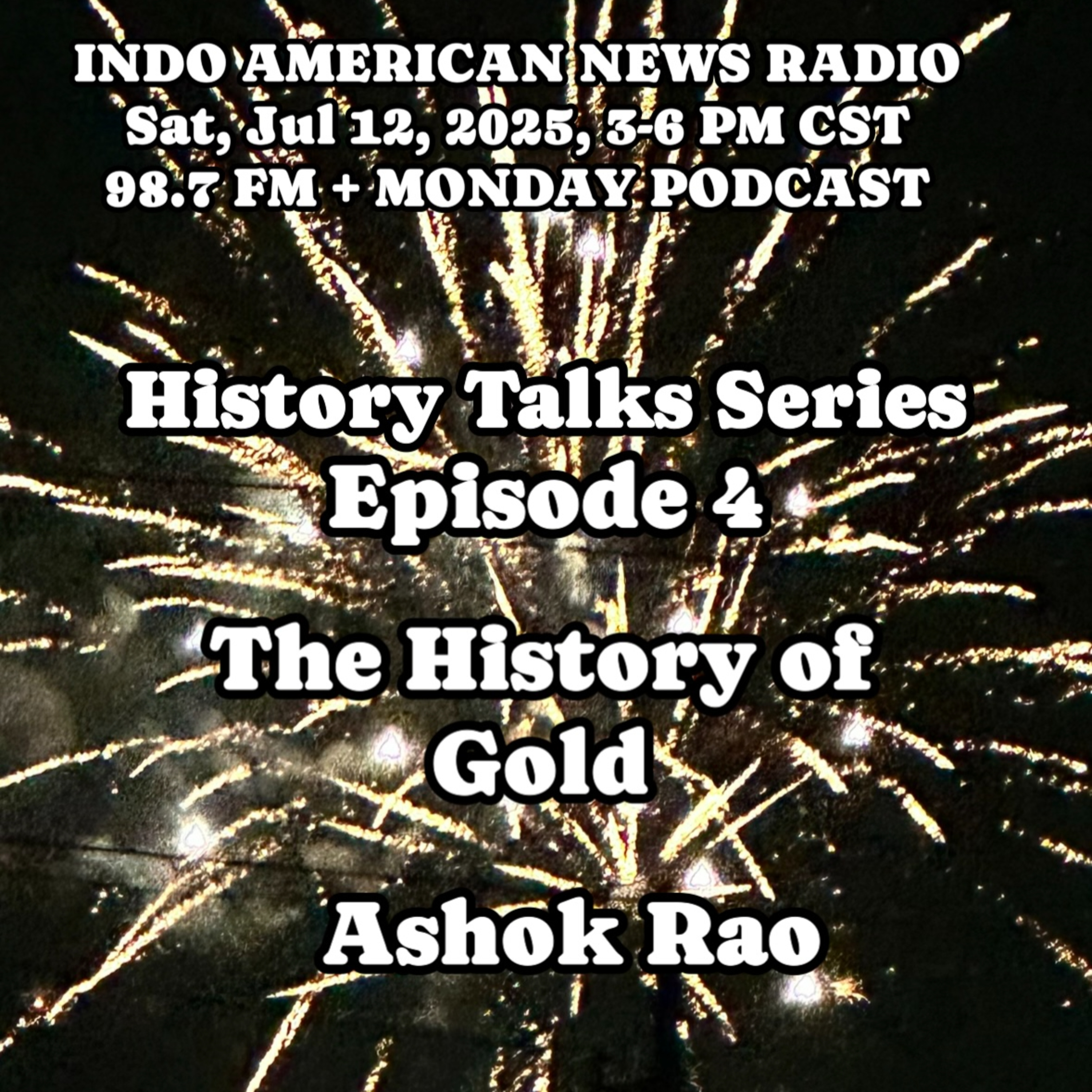 IANR 2528 071225 History Talks Episode 4 History of Gold by Ashok Rao episode artwork