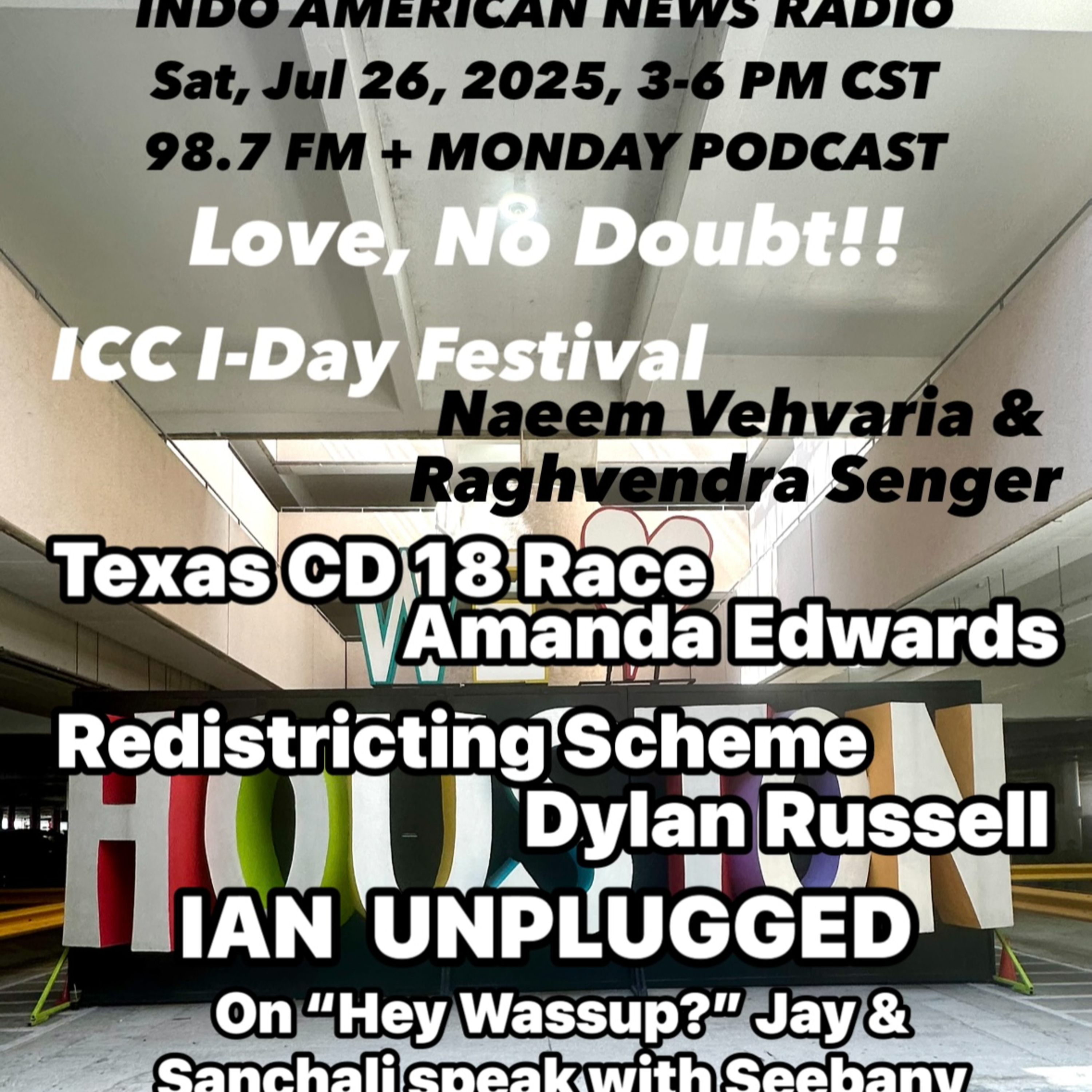 IANR 2531 080225 ICC IDay Festivities by Raghvendra Senger & Naeem Vehvaria, Dist 18 Congressional Candidate Amanda Edwards, Redistricting Scheme by FB Dem Party Chair Dylan Russell episode artwork