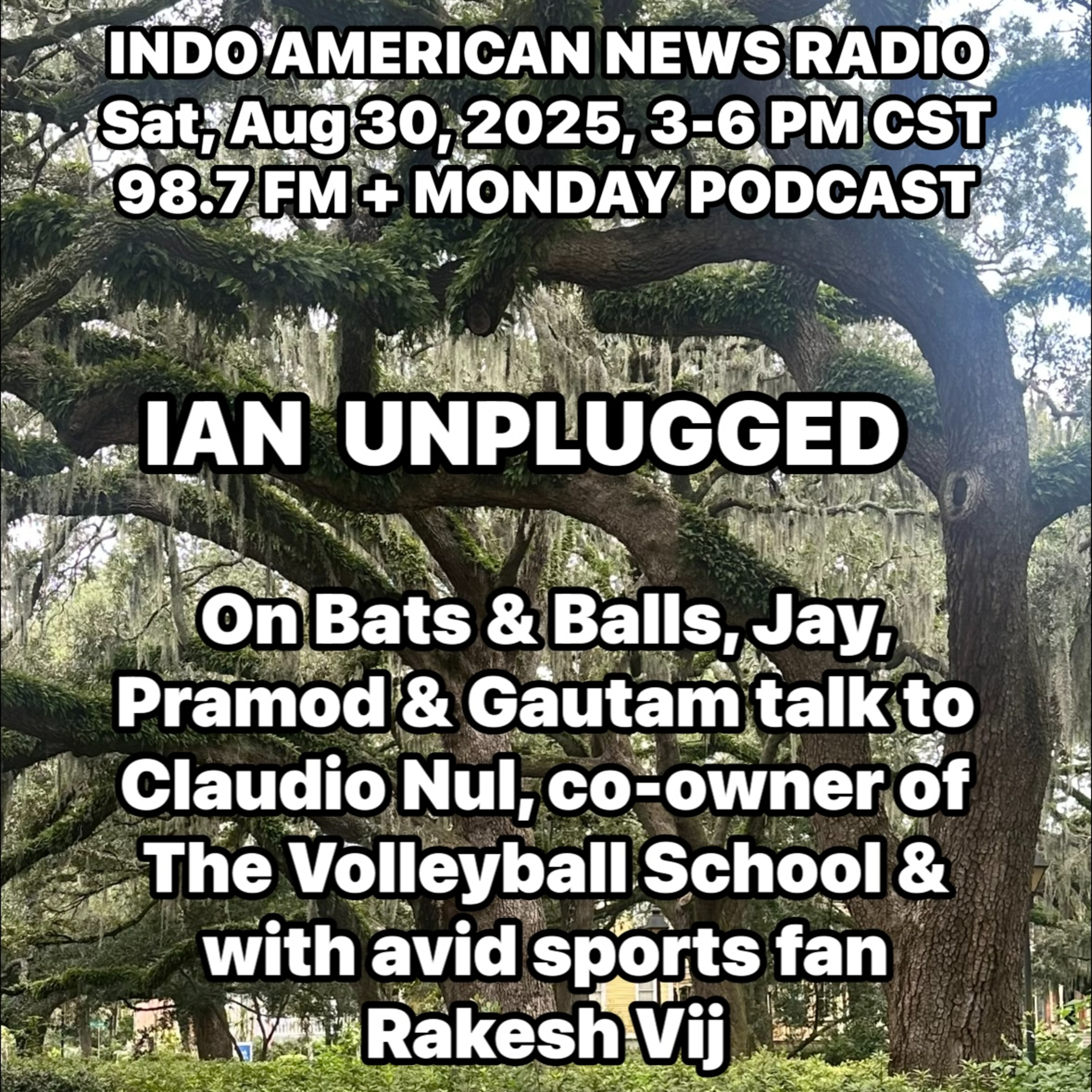 IAN Unplugged 2535 083025 On Bats and Balls, Pramod, Jay & Gautam talk to Claudio Nul of The Volleyball School & Avid Sports Fan Rakesh Vij episode artwork