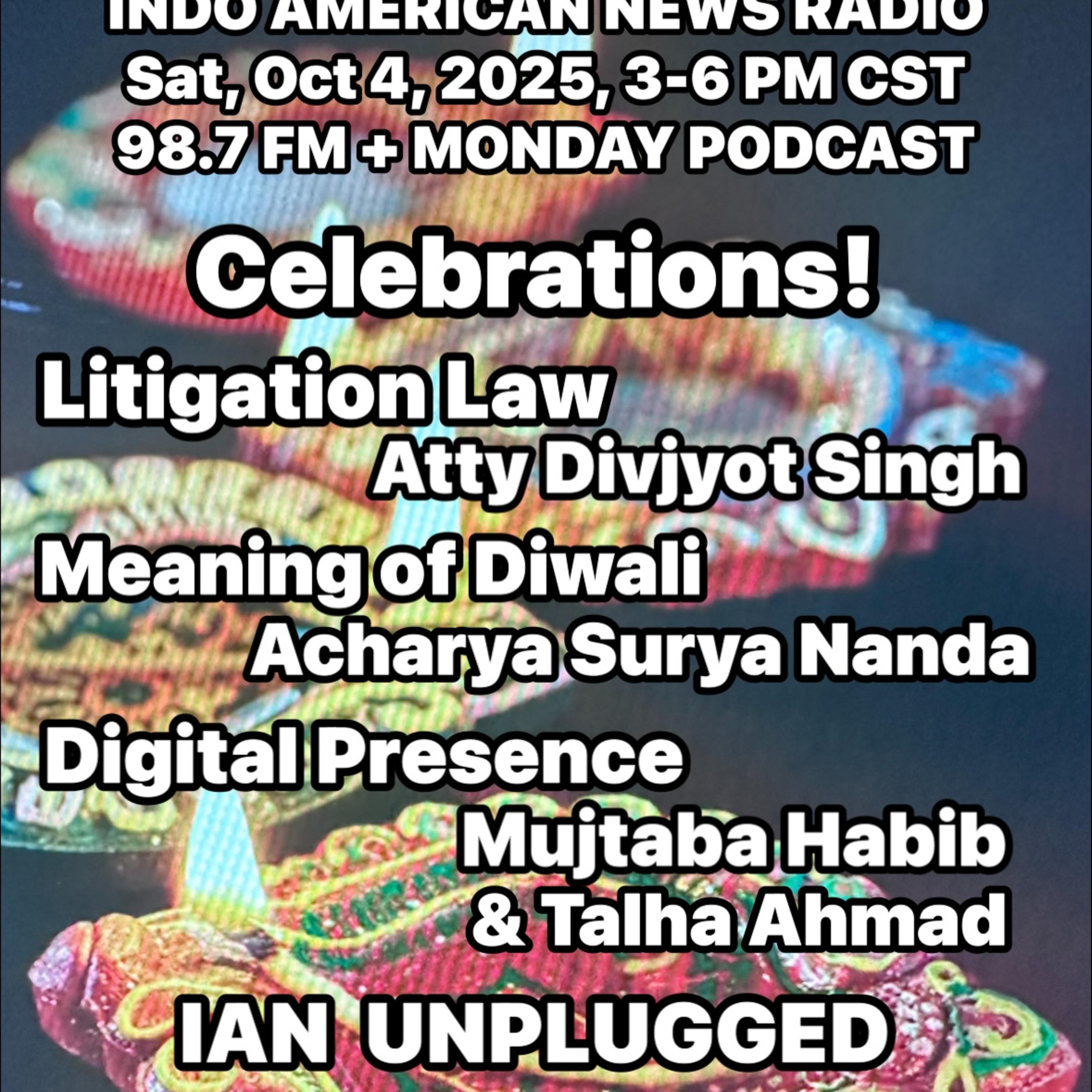 IANR 2540 100425 Litigation Law by Atty Divjyot Singh, Meaning of Diwali by Acharya Surya Nanda, Digital Presence with Mujtaba Habib & Talha Ahmad episode artwork