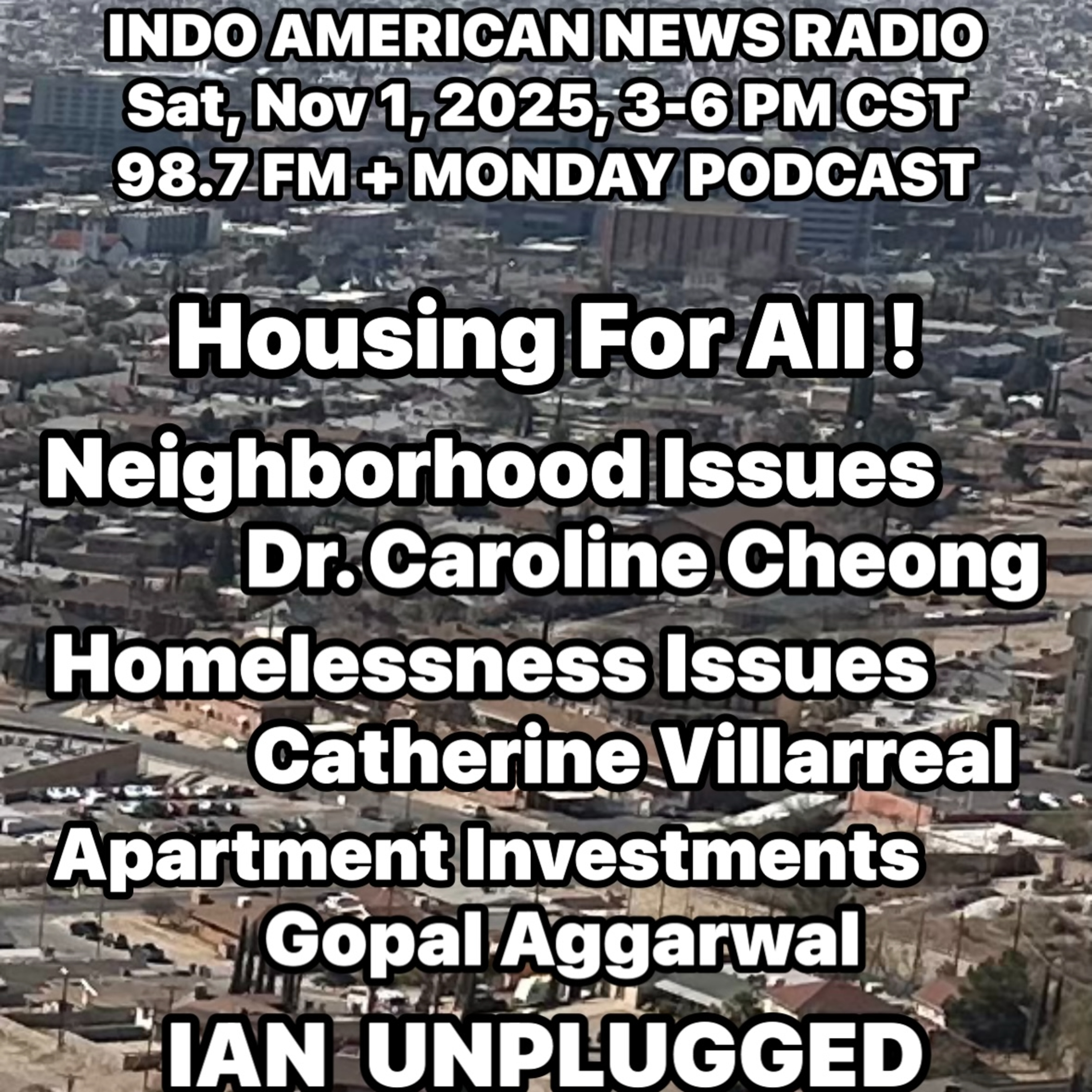 IANR 2544 110125 Neighborhood Issues by Dr Caroline Cheong, Homelessness Issues by Catherine Villareal, Apartment Investments by Gopal Aggarwal episode artwork