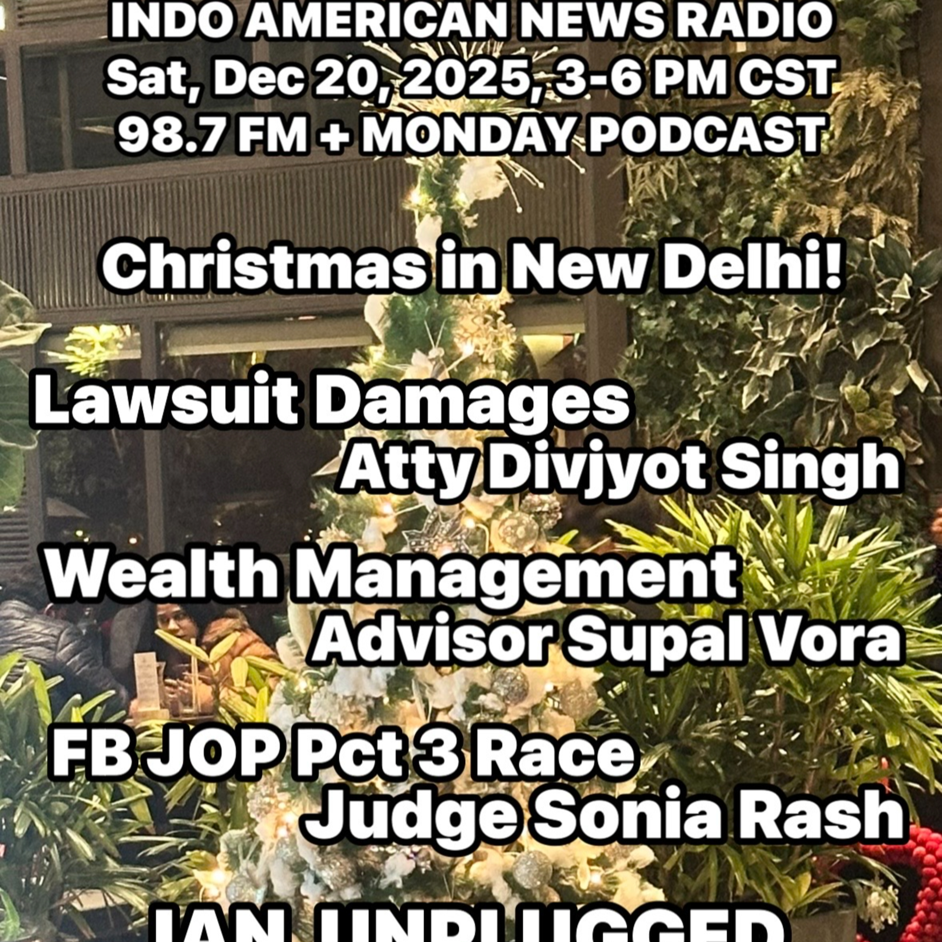 IANR 2551 122025 Lawsuit Damages by Atty Divjyot Singh, Wealth Management by Advisor Supal Vora, Judge Sonia Rash on Re-Election plans episode artwork