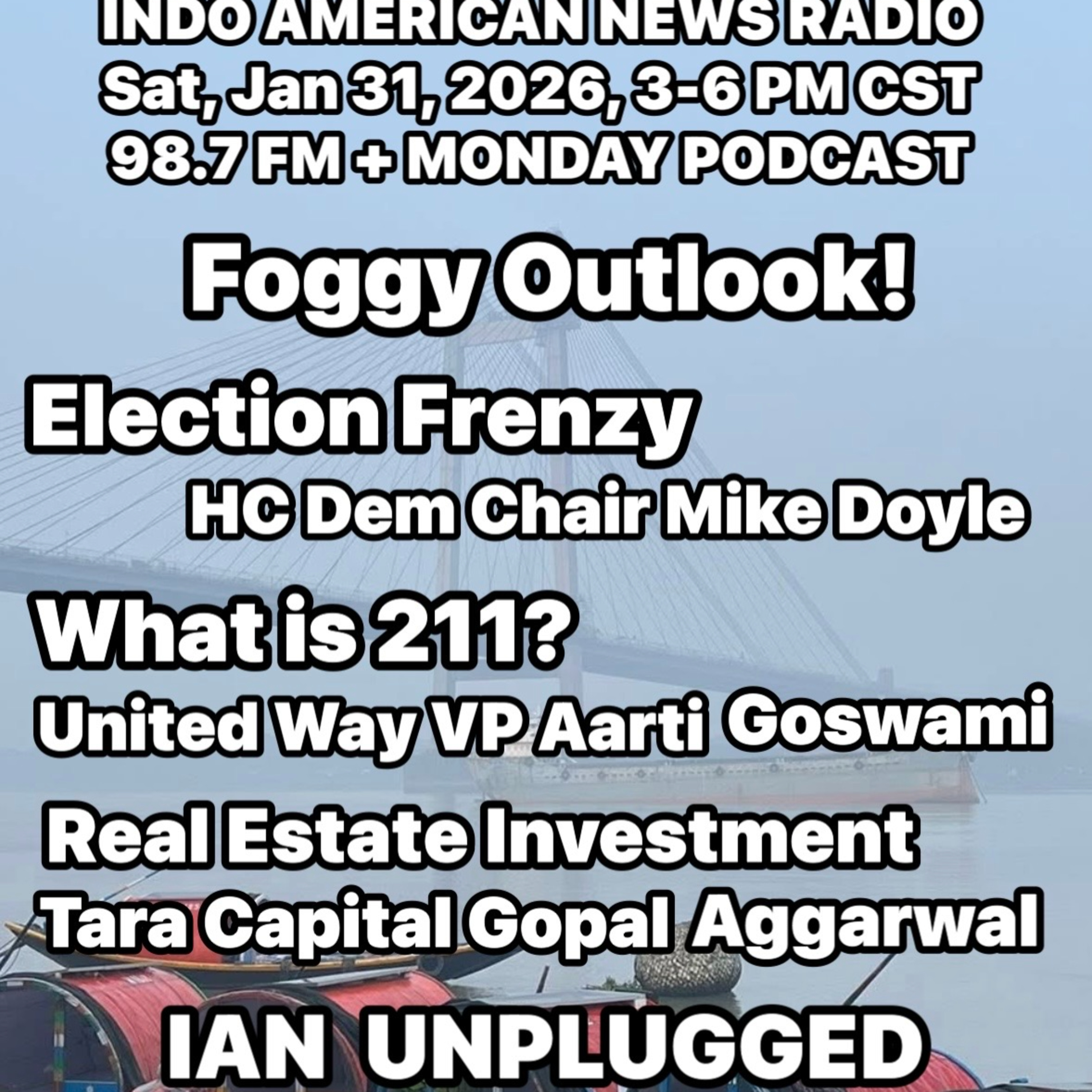 IANR 2605 013126 Election Frenzy by HC Dem Chair Mike Doyle, What is 211 by United Way VP Aarti Goswam, Real Estate Investments by Tara Capital CEO Gopal Aggarwal episode artwork