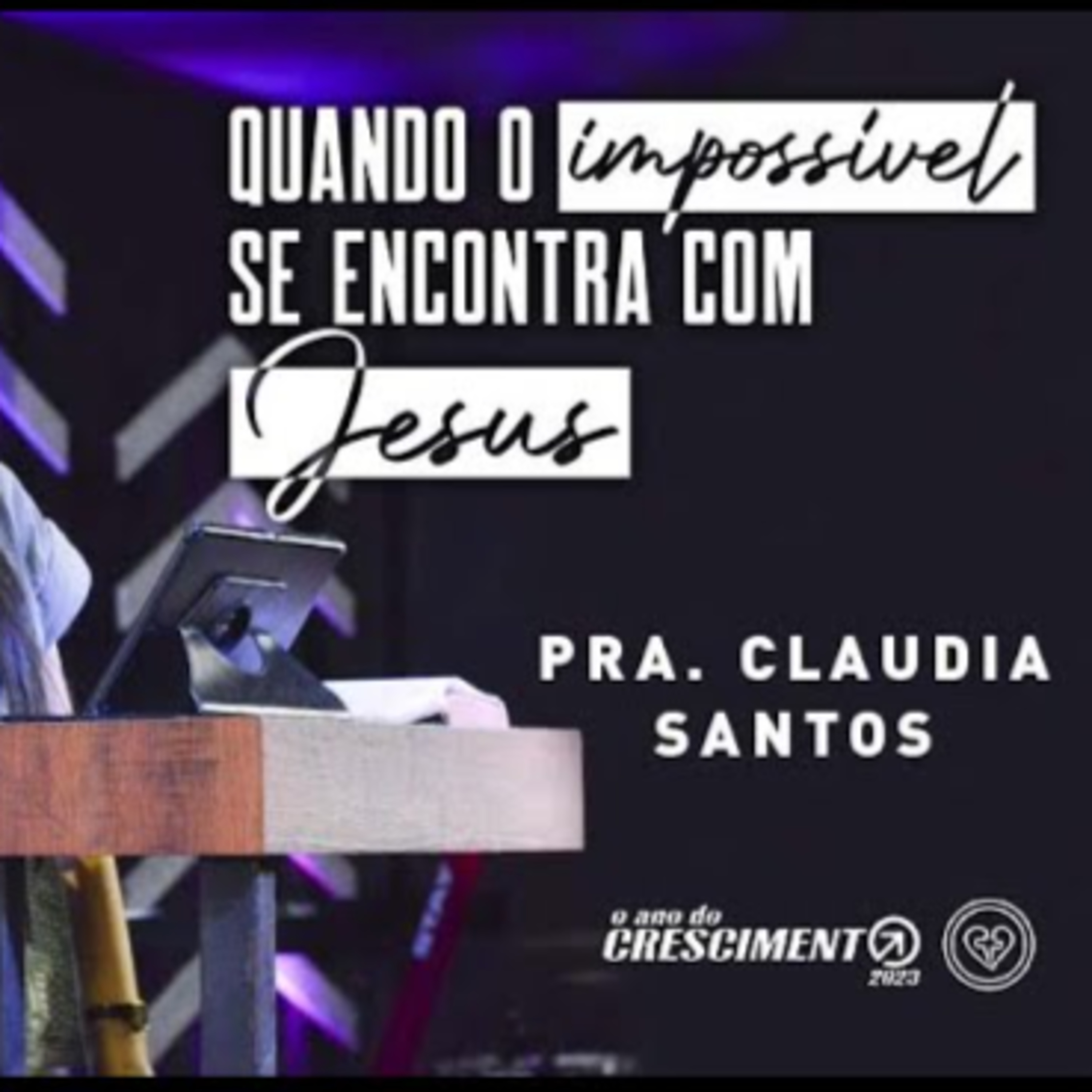 QUANDO O IMPOSSÍVEL SE ENCONTRA COM JESUS || Pra Claudia Santos || 23.03 || Igreja Família que Ama episode artwork