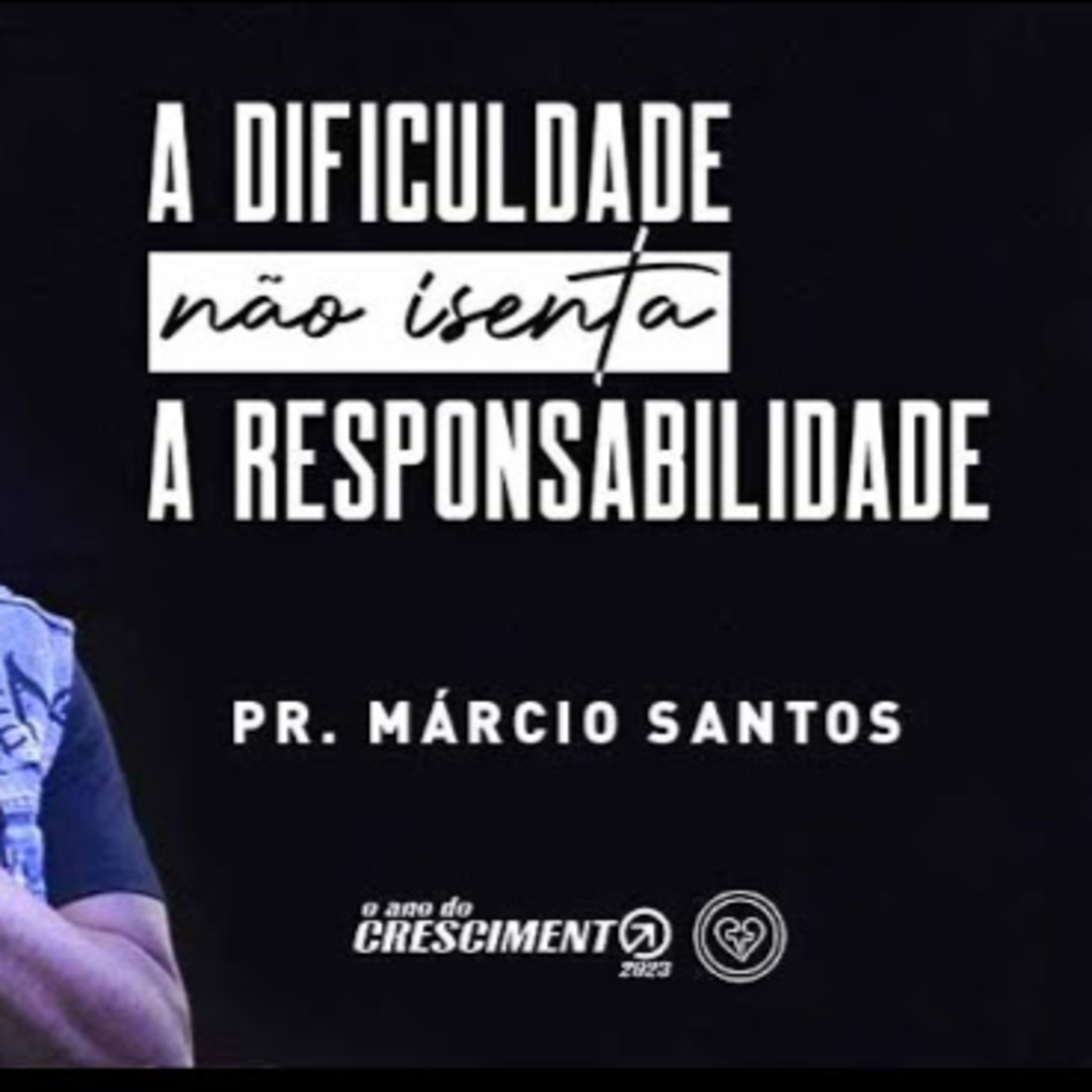 A DIFICULDADE NÃO ISENTA A RESPONSABILIDADE | Pr Márcio Santos || 30.03 || Igreja Família que Ama episode artwork