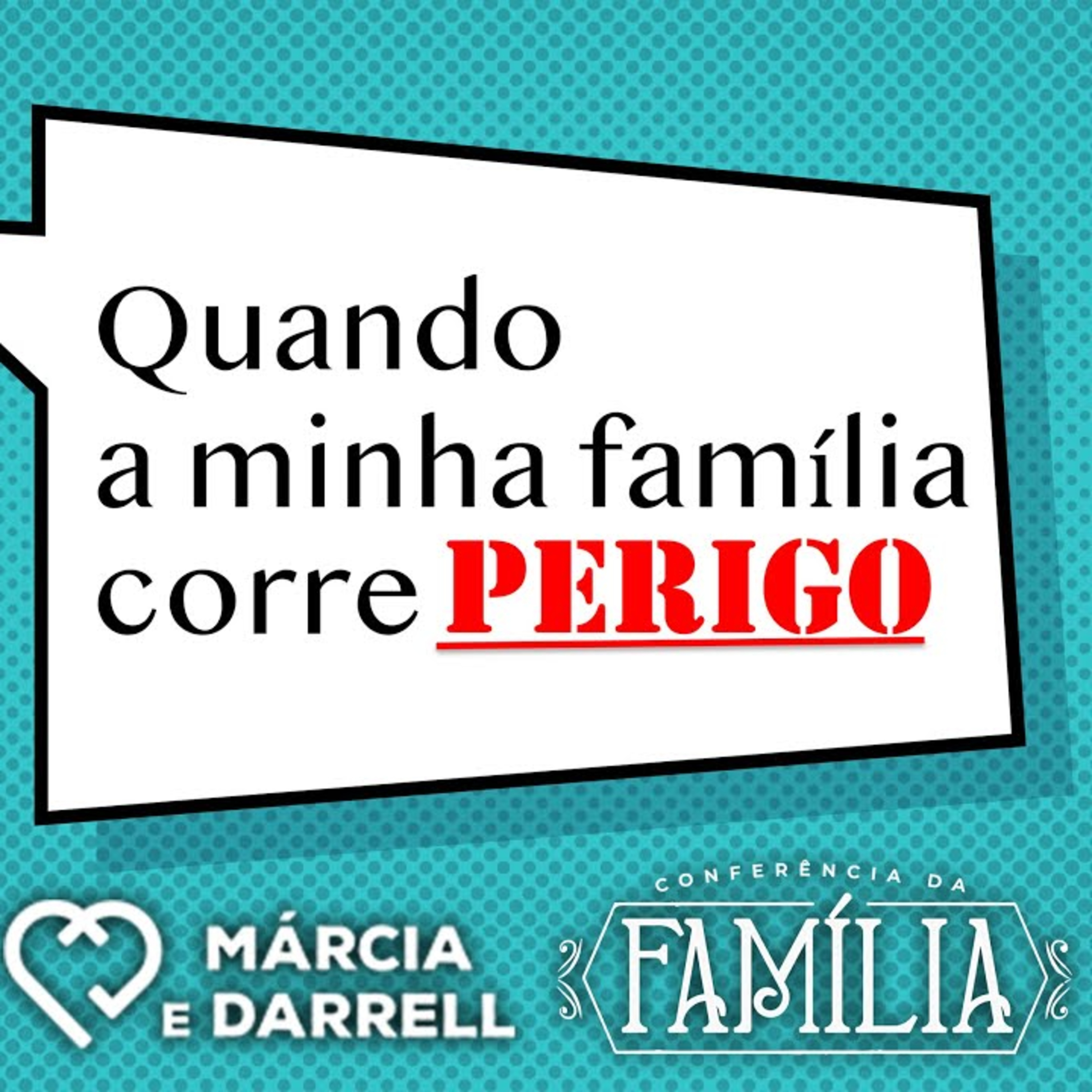QUANDO A MINHA FAMÍLIA CORRE PERIGO || Márcia e Darrell || 17.05 || Igreja Família que Ama episode artwork