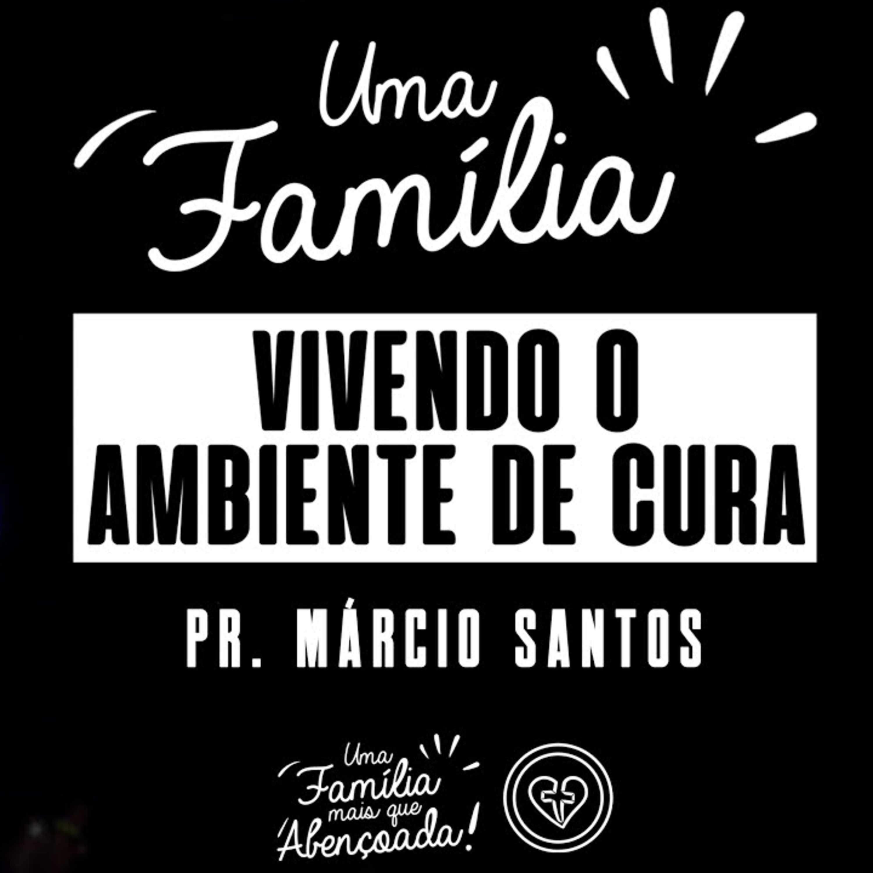 UMA FAMÍLIA VIVENDO O AMBIENTE DE CURA || Pr. Márcio Santos || 21.05 || Igreja Família que Ama episode artwork