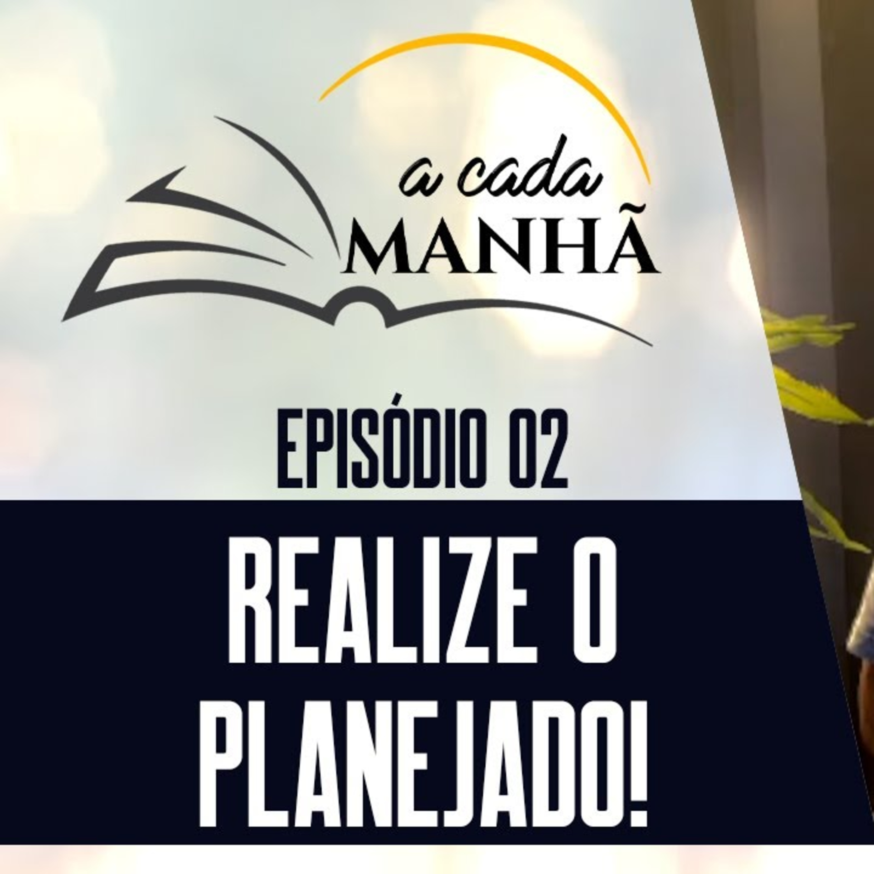 PROGRAMA: A CADA MANHÃ || EP.02 - REALIZE O PLANEJADO! || Pr. Márcio Santos episode artwork