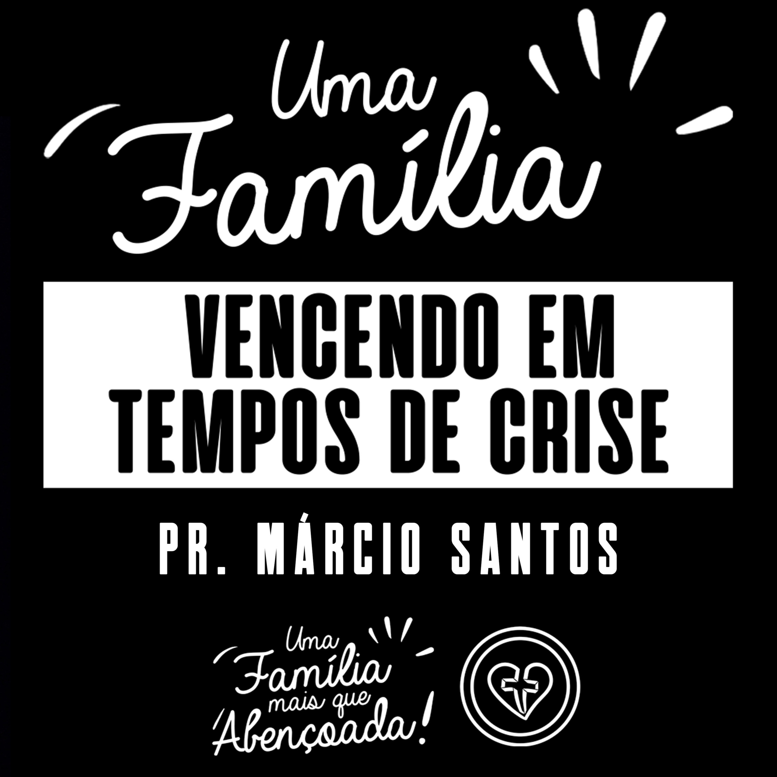 UMA FAMÍLIA VENCENDO EM TEMPOS DE CRISE || Pr. Márcio Santos || 28.05 || Igreja Família que Ama episode artwork