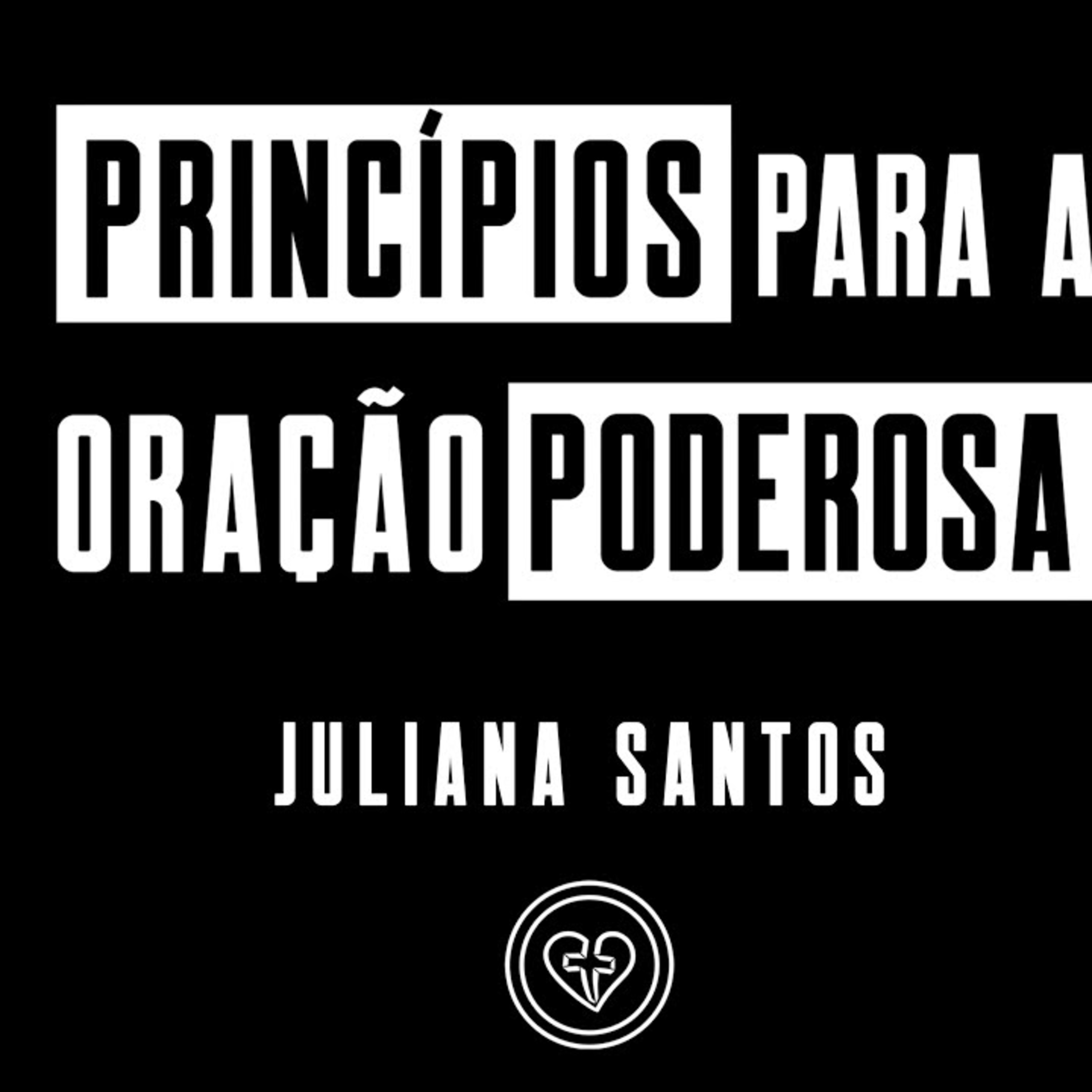 PRINCÍPIOS PARA A ORAÇÃO PODEROSA || Juliana Santos || 01.06 || Igreja Família que Ama episode artwork
