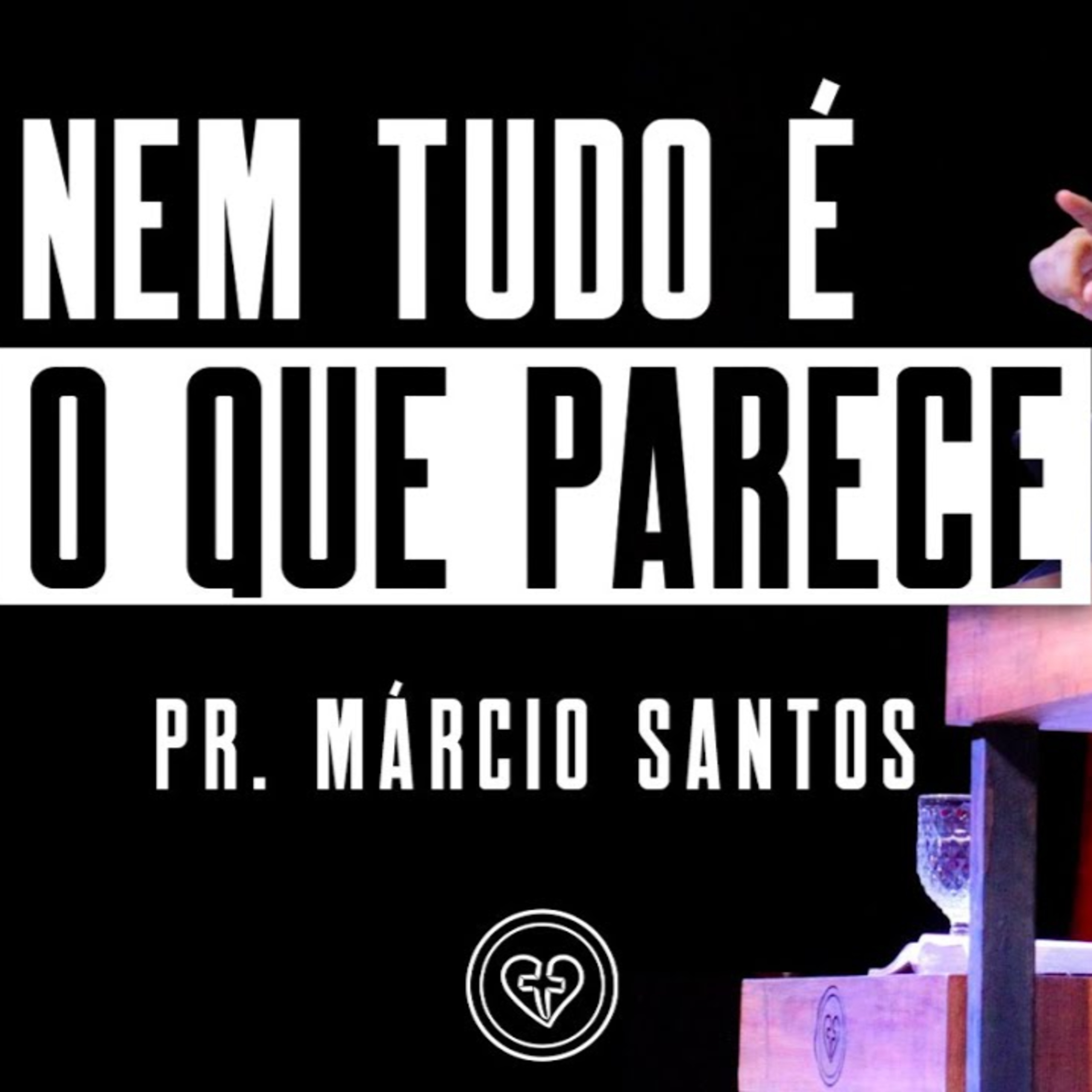 NEM TUDO É O QUE PARECE || Pr. Márcio Santos || 15.06 || Igreja Família que Ama episode artwork