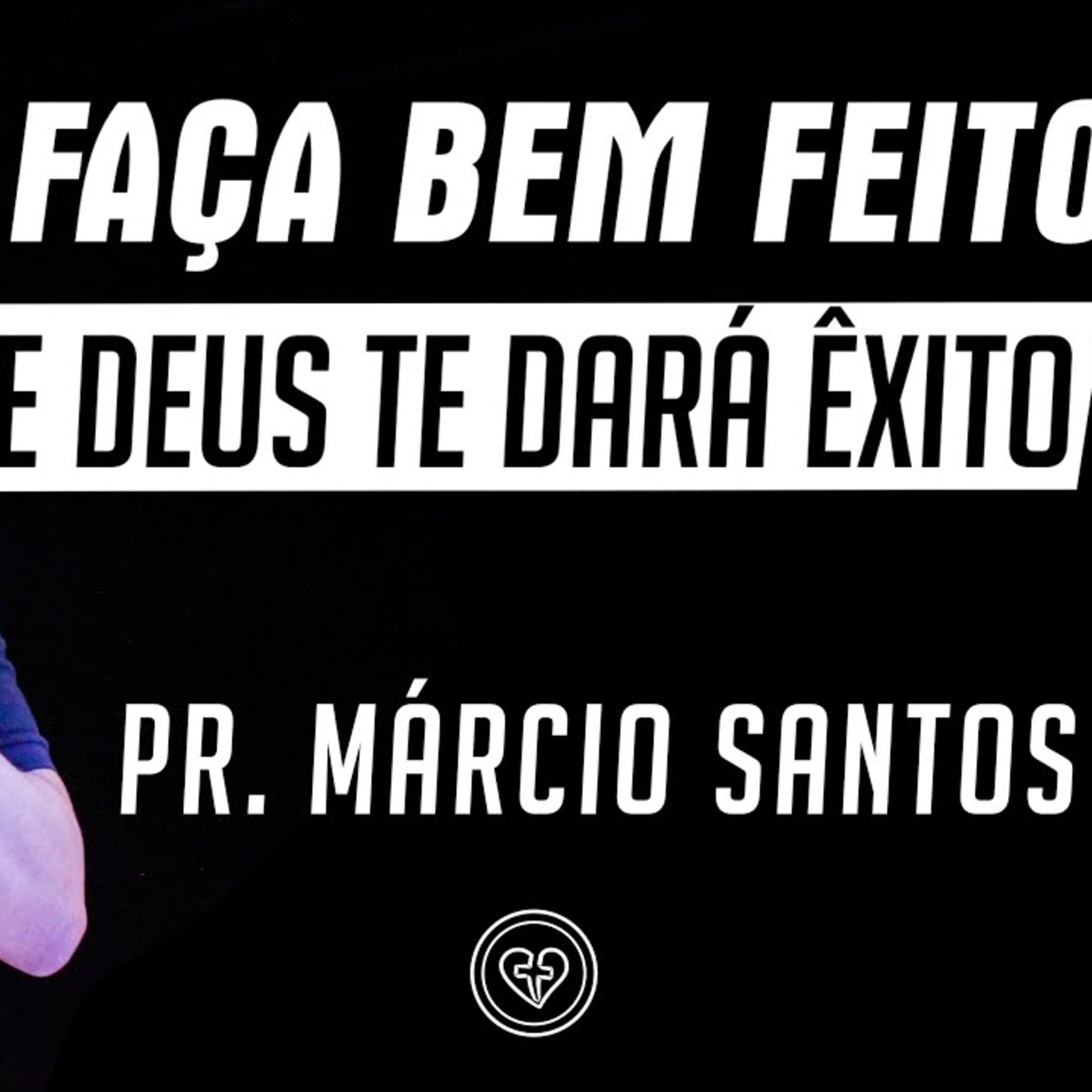 FAÇA BEM FEITO E DEUS TE DARÁ ÊXITO || Pr. Márcio Santos || 29.06 || Igreja Família que Ama episode artwork